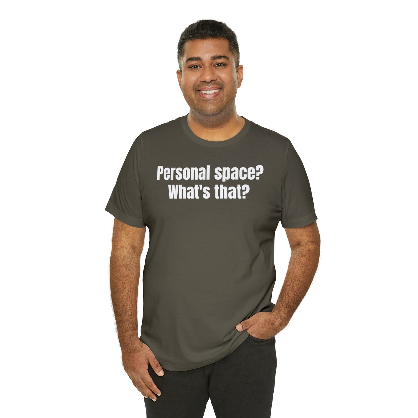 Personal Space? What's That? Shirt - T-Shirt - Cool Father’s Day Shirt - Funny Dad Shirt - Father Figure Shirt - Mom - Mothers