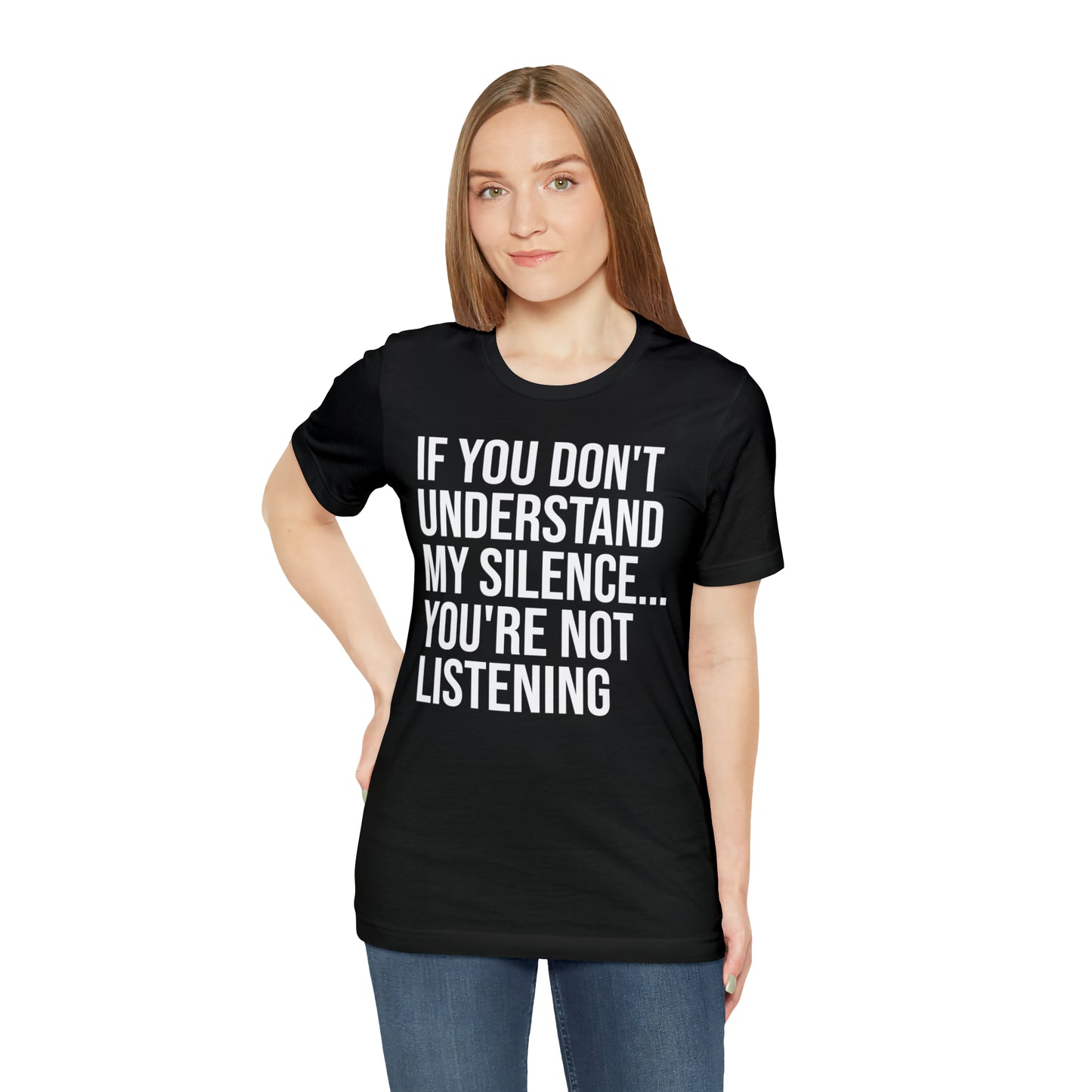 If You Don't Understand My Silence Shirt - T-Shirt - Cool Father’s Day Shirt - Funny Dad Shirt - Father Figure Shirt - Entrepreneur - Parenting - Mom - Mothers