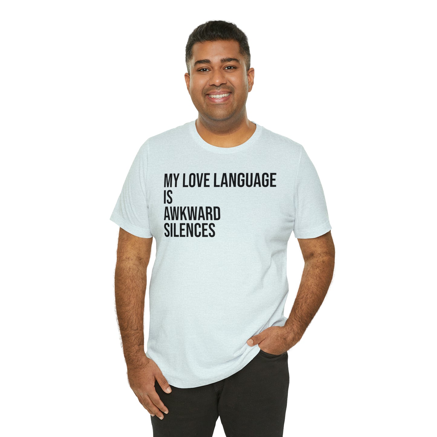 My Love Language Is Awkward Silences Shirt - T-Shirt - Cool Father’s Day Shirt - Funny Dad Shirt - Father Figure Shirt - Entrepreneur - Parenting