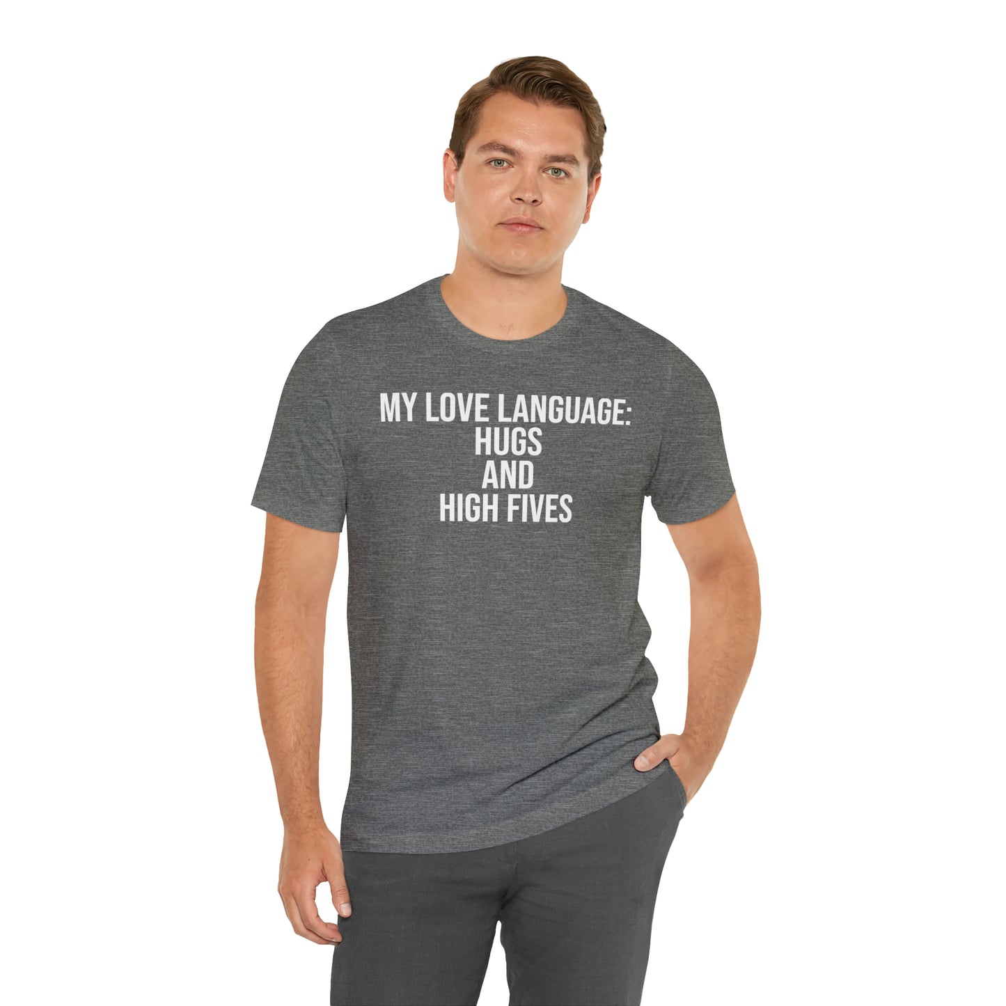 My Love Language: Hugs & High Fives Shirt - T-Shirt - Cool Father’s Day Shirt - Funny Dad Shirt - Love Language - Parenting - Mom - Mothers