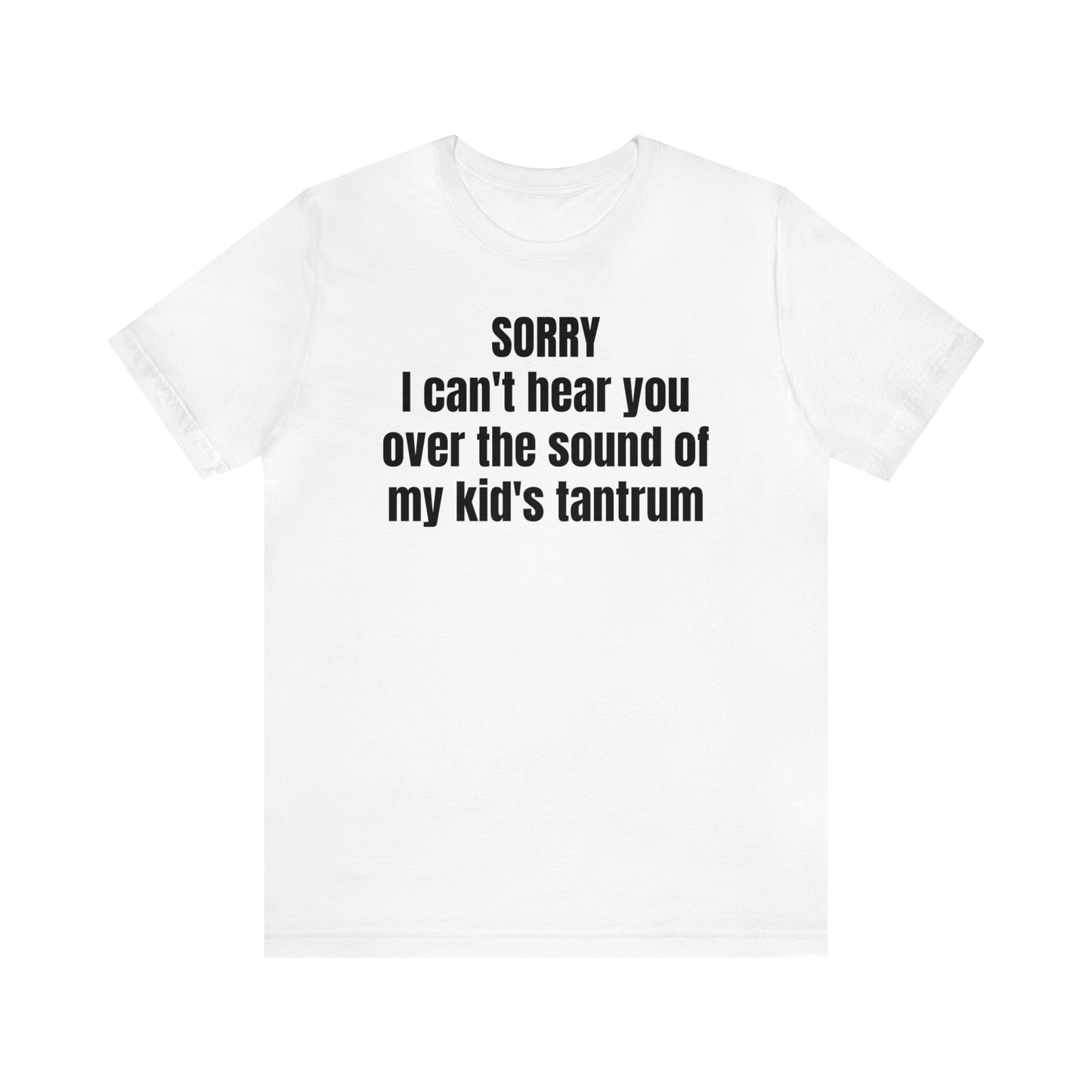 Sorry Kid Tantrum Dad Shirt - T-Shirt - Cool Father’s Day Shirt - Funny Dad Shirt - Father Figure Shirt - Mom - Mothers - Entrepreneur