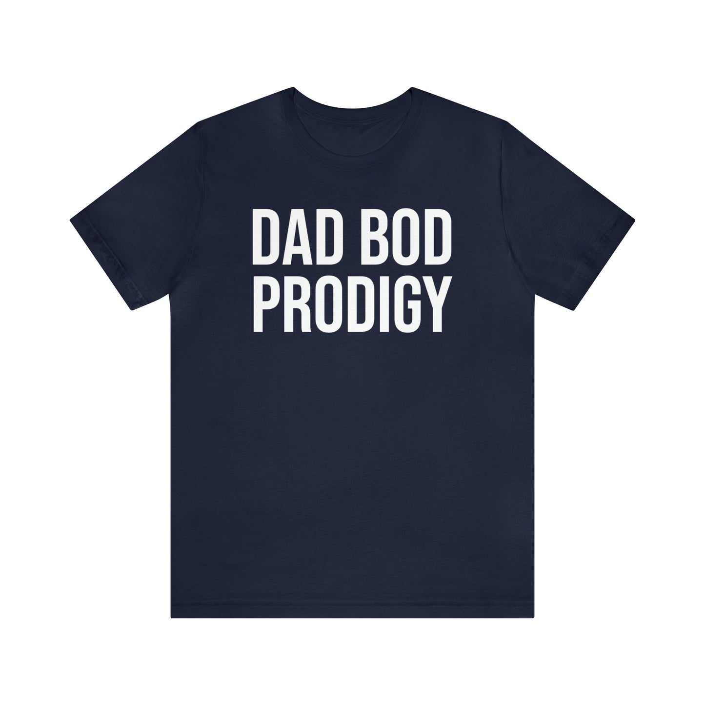 Dad Bod Prodigy Dad Shirt - T-Shirt - Cool Father’s Day Shirt - Funny Dad Shirt - Father Figure Shirt