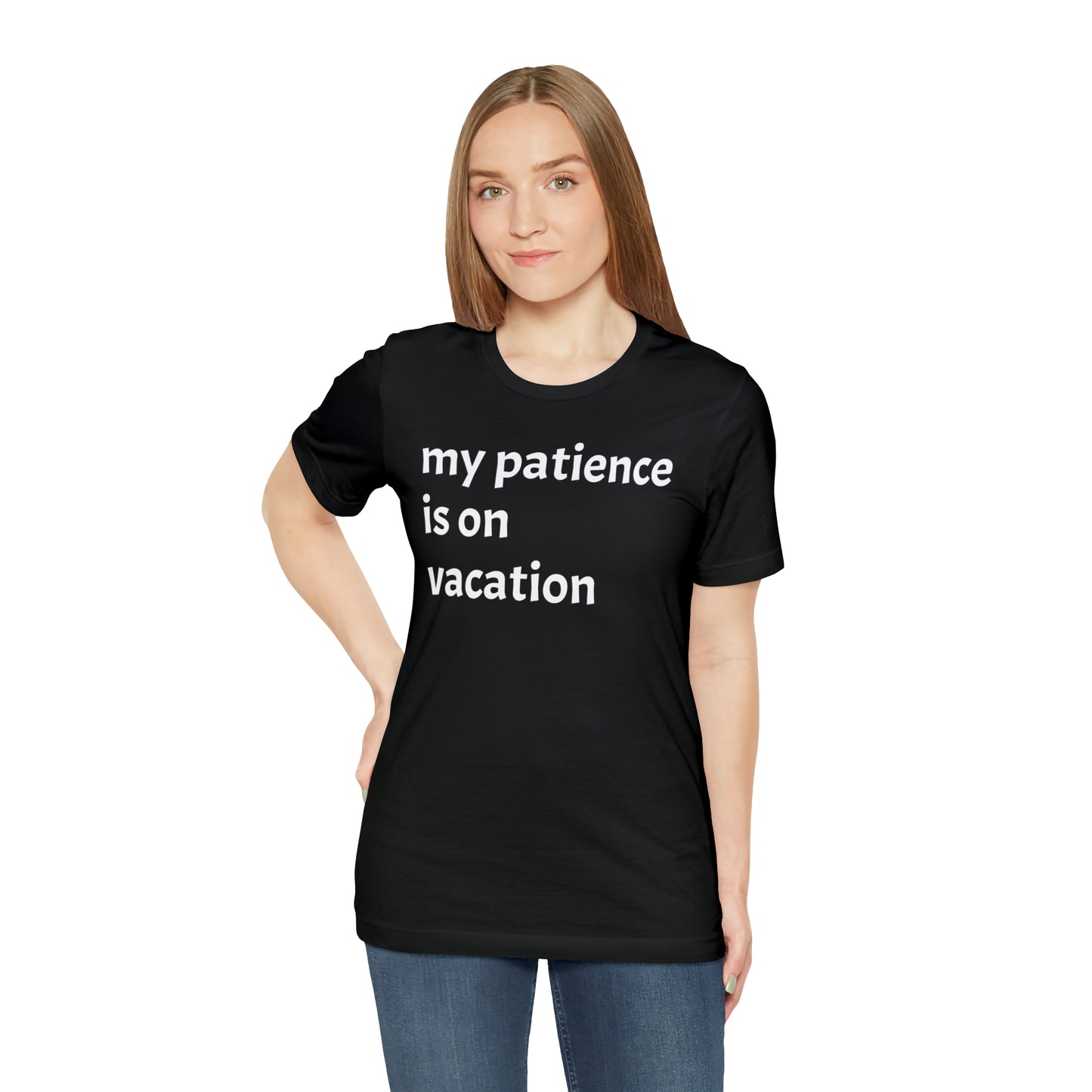 My patience is on vacation Funny Shirt - T-Shirt - Cool Father’s Day Shirt - Funny Dad Shirt - Mother's Shirt - Mom Shirt