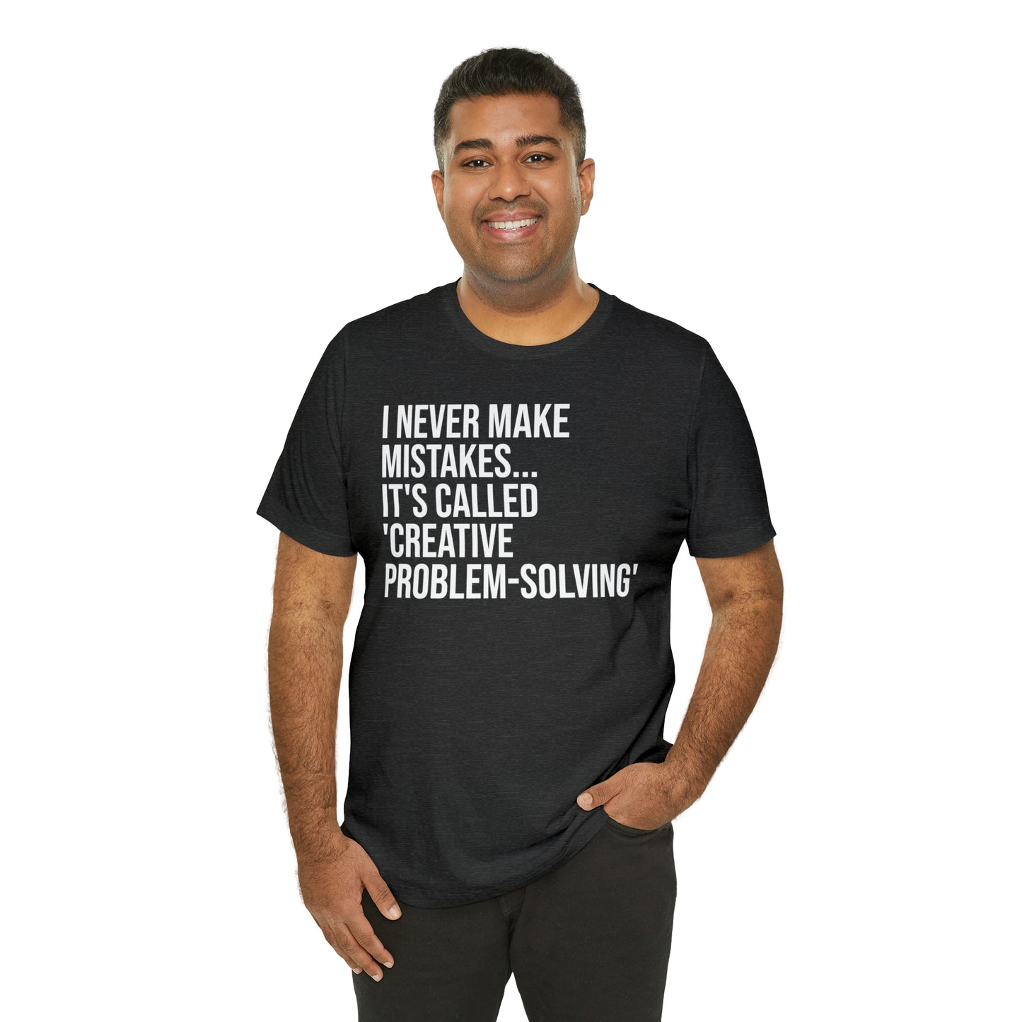 I Never Make Mistakes Shirt - T-Shirt - Cool Father’s Day Shirt - Funny Dad Shirt - Father Figure Shirt - Entrepreneur - Parenting - Moms - Mother