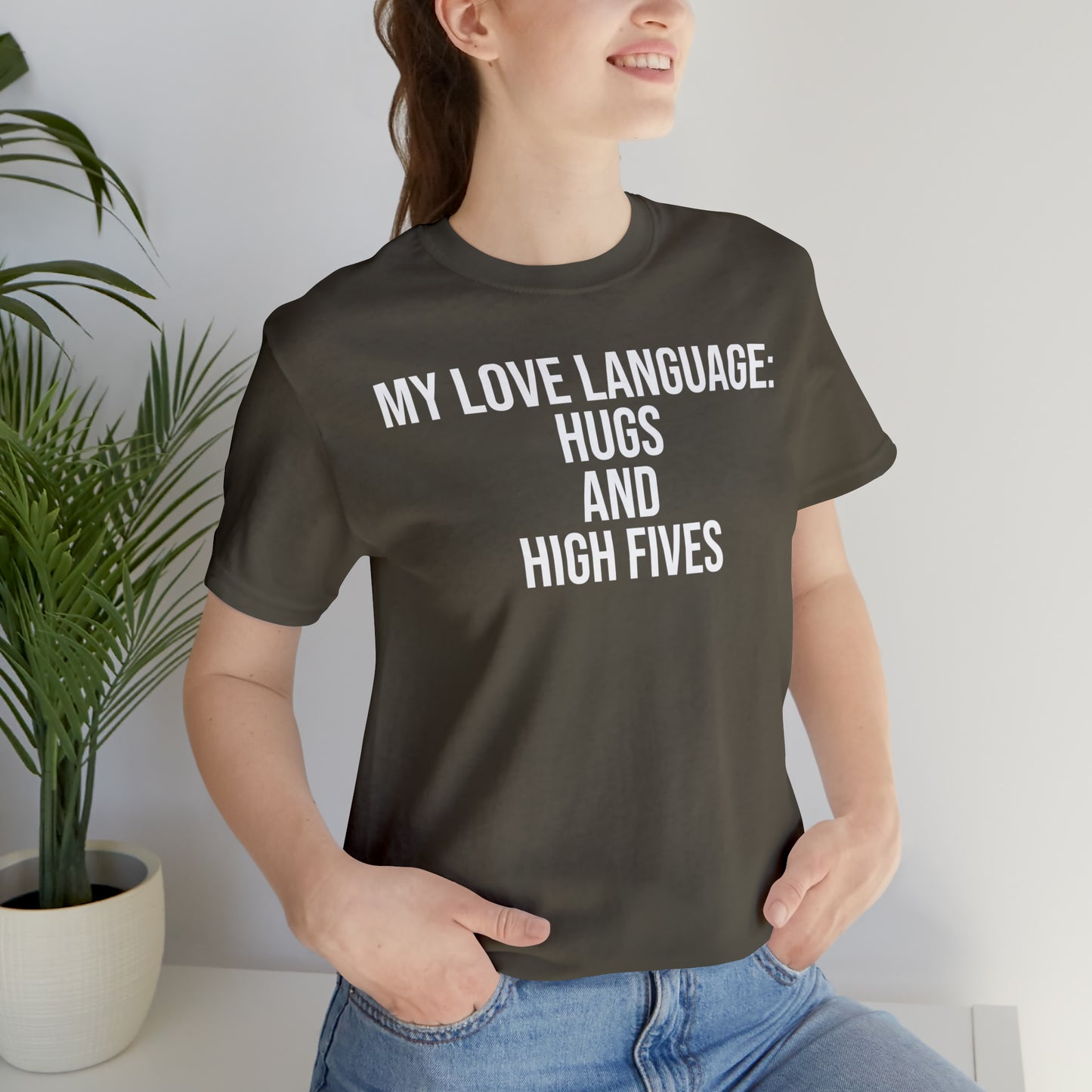 My Love Language: Hugs & High Fives Shirt - T-Shirt - Cool Father’s Day Shirt - Funny Dad Shirt - Love Language - Parenting - Mom - Mothers