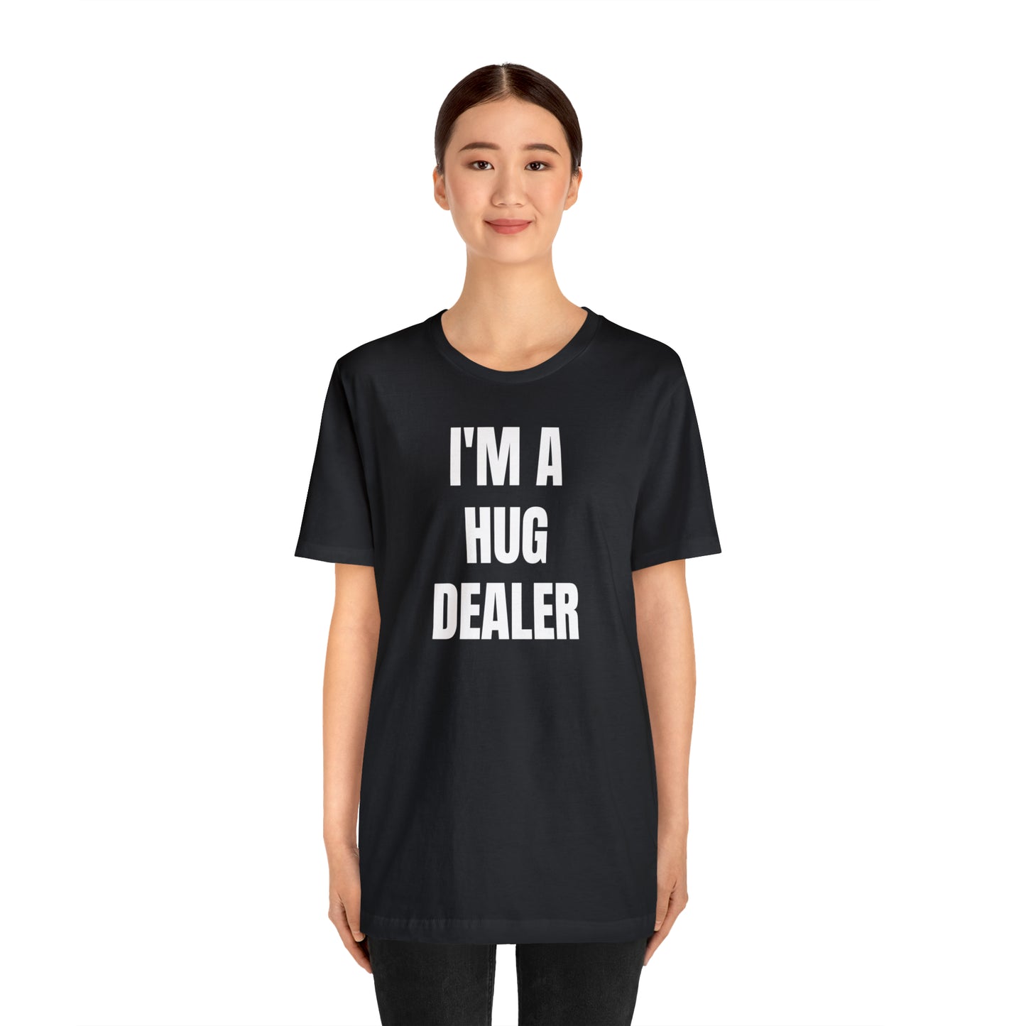 Im A Hug Dealer Shirt - T-Shirt - Cool Fathers Day Shirt - Funny Dad Shirt - Father Figure Shirt - Love Language - Parenting - Mom - Mothers