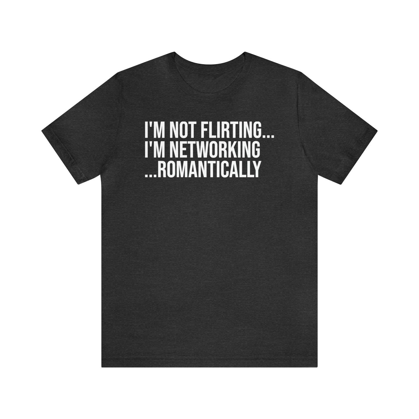 I'm Not Flirting I'm Networking Shirt - T-Shirt - Cool Father’s Day Shirt - Funny Dad Shirt - Father Figure Shirt - Entrepreneur - Parenting