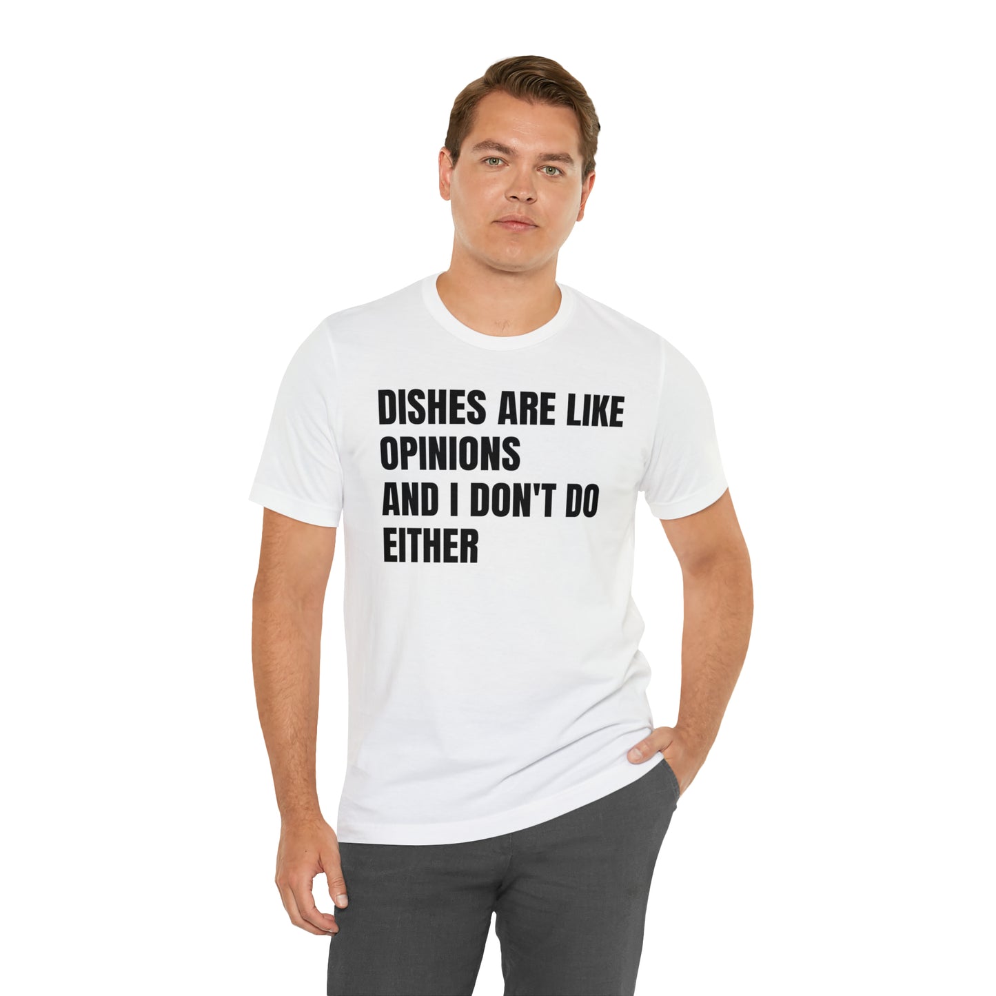 Dishes Are Like Opinions Shirt - T-Shirt - Cool Father’s Day Shirt - Funny Dad Shirt - Father Figure Shirt - Entrepreneur - Parenting