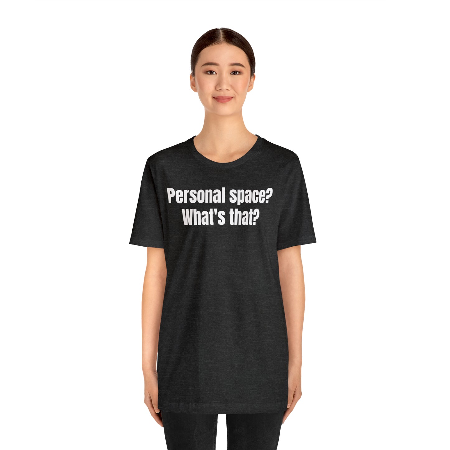 Personal Space? What's That? Shirt - T-Shirt - Cool Father’s Day Shirt - Funny Dad Shirt - Father Figure Shirt - Mom - Mothers