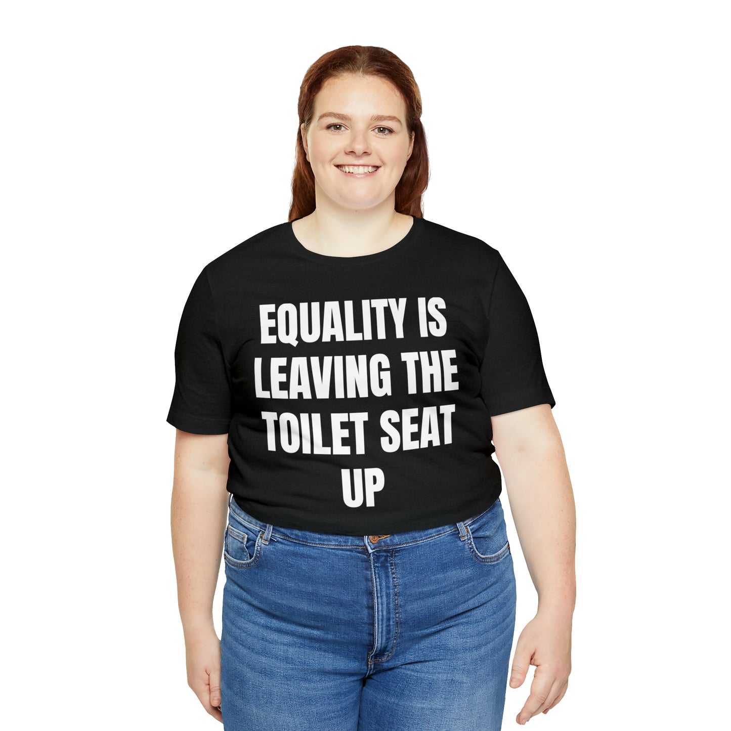 Equality Is Leaving the Toilet Seat Up Shirt - T-Shirt - Cool Father’s Day Shirt - Funny Dad Shirt - Father Figure Shirt - Entrepreneur - Parenting - Men