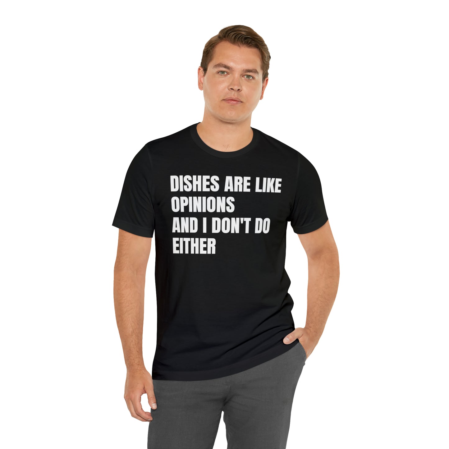 Dishes Are Like Opinions Shirt - T-Shirt - Cool Father’s Day Shirt - Funny Dad Shirt - Father Figure Shirt - Entrepreneur - Parenting