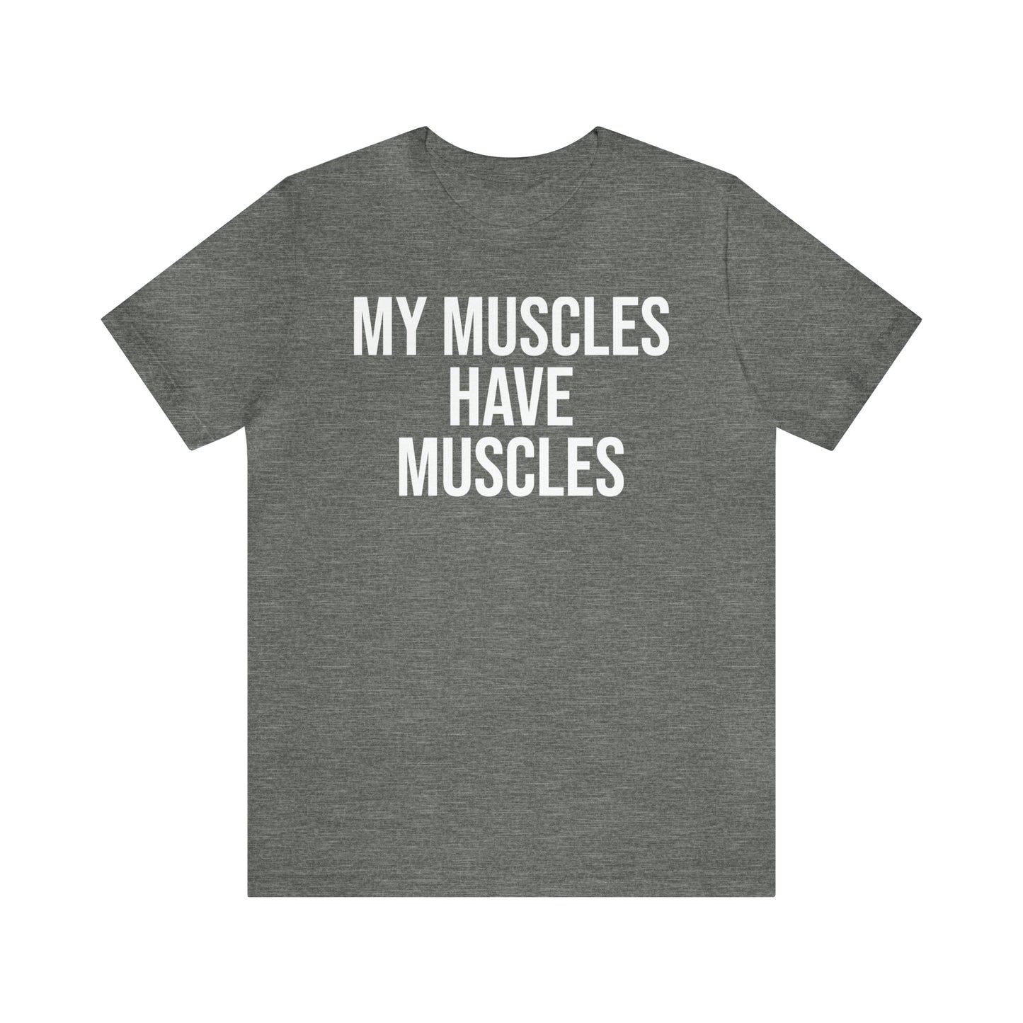 My Muscles Have Muscles Shirt - T-Shirt - Cool Father’s Day Shirt - Funny Dad Shirt - Father Figure Shirt - Entrepreneur - Parenting