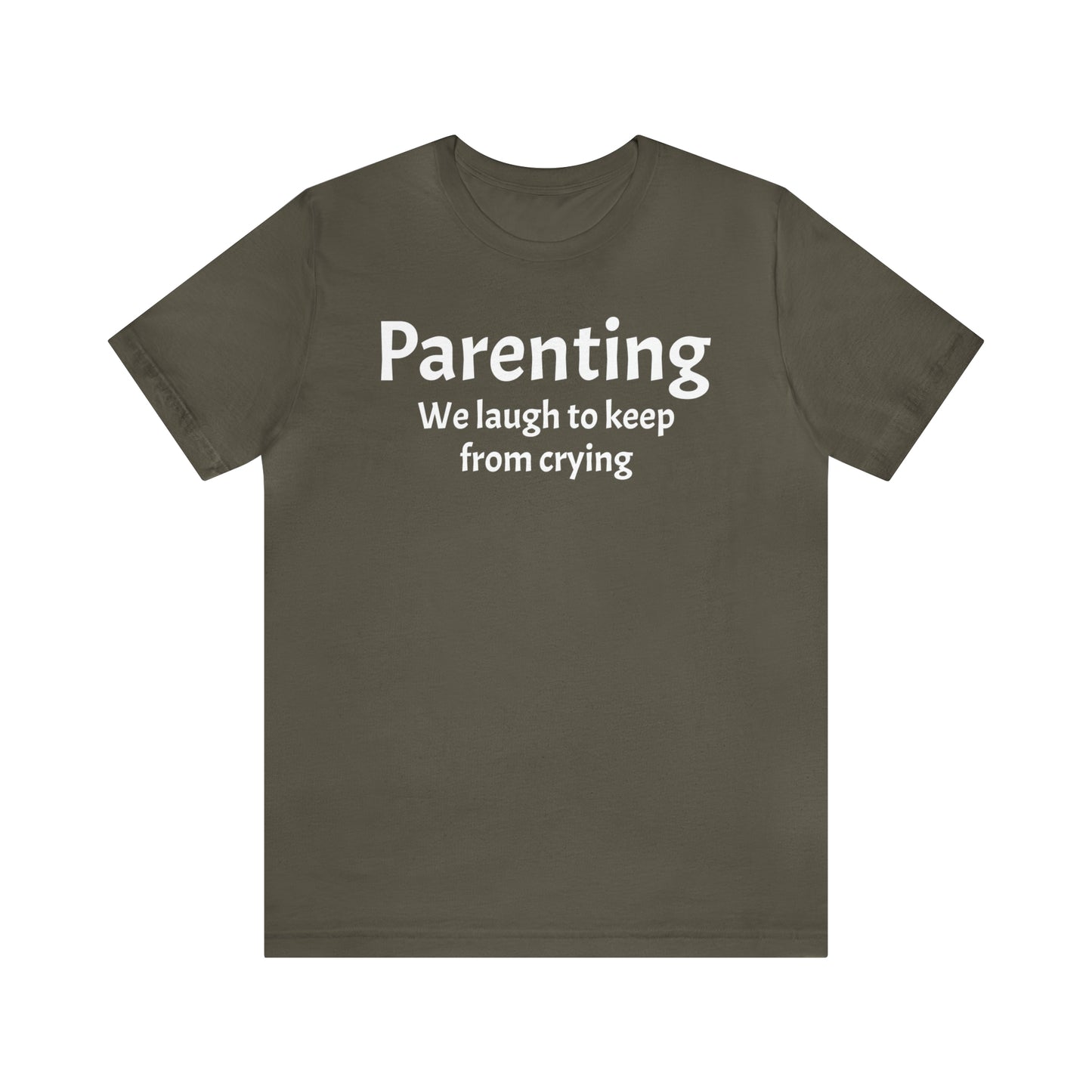 Parenting Keep From Crying - T-Shirt - Cool Father’s Day Shirt - Funny Dad Shirt - Father Figure Shirt - Moms - Mothers - Parent