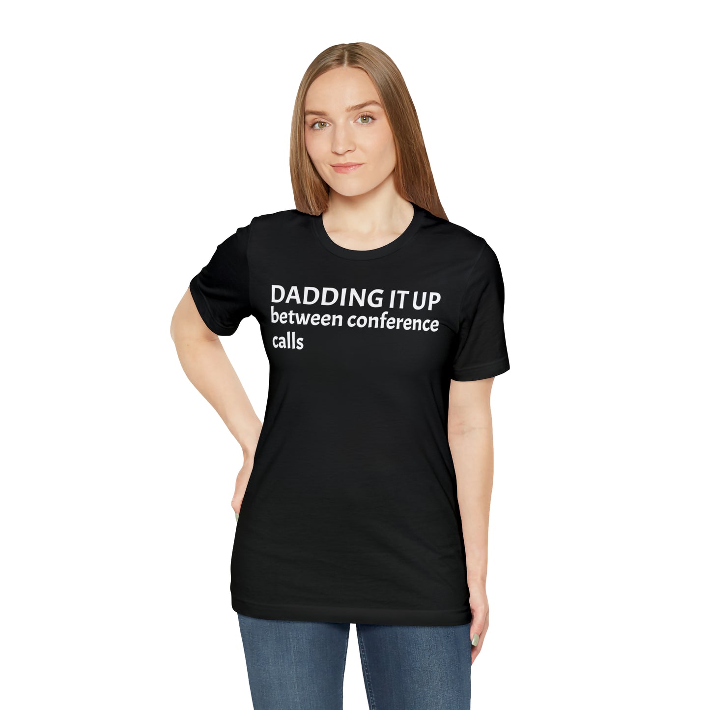 Dadding Between Conference Calls Dad Shirt - T-Shirt - Cool Father’s Day Shirt - Funny Dad Shirt - Father Figure Shirt