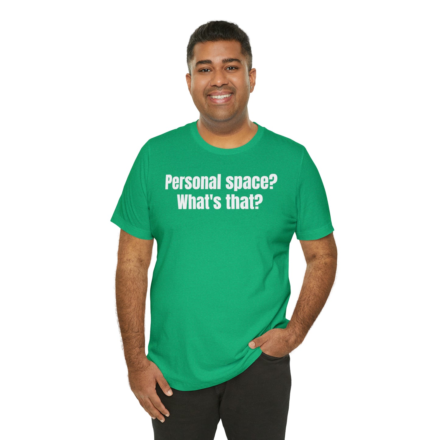 Personal Space? What's That? Shirt - T-Shirt - Cool Father’s Day Shirt - Funny Dad Shirt - Father Figure Shirt - Mom - Mothers