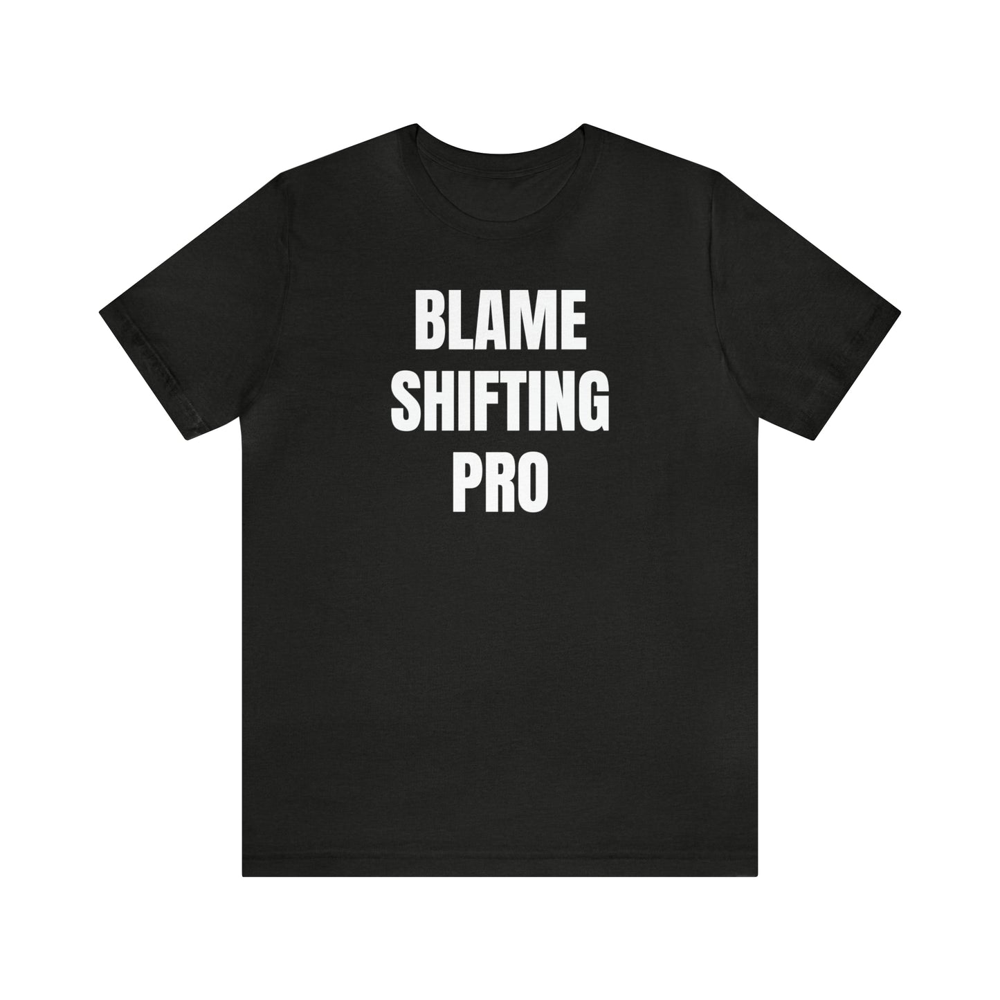 Blame Shifting Pro Shirt - T-Shirt - Cool Father’s Day Shirt - Funny Dad Shirt - Father Figure Shirt - Entrepreneur - Parenting - Mom - Mothers