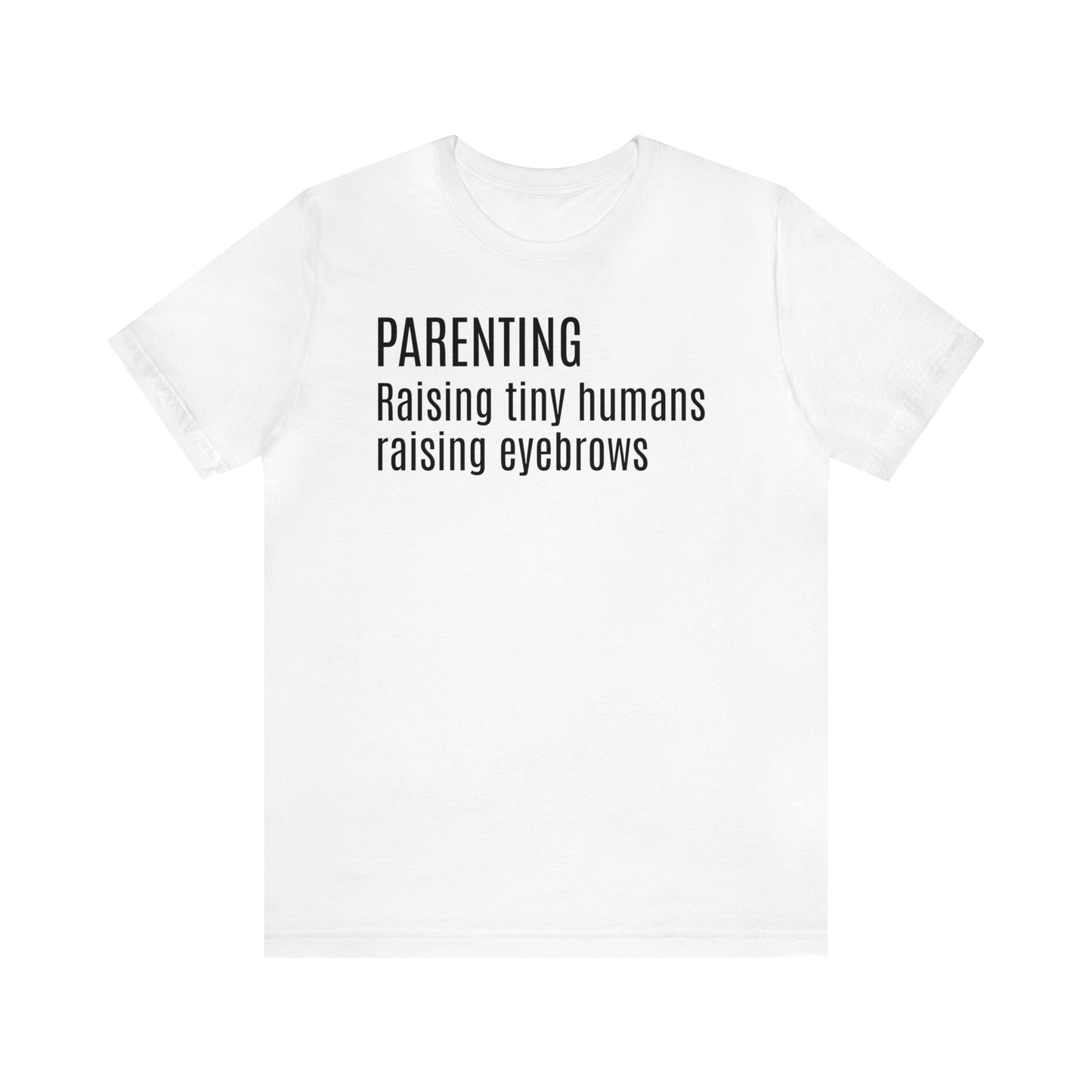 Raising Tiny Humans Raising Eyebrows Shirt - T-Shirt - Cool Father’s Day Shirt - Funny Dad Shirt - Father Figure Shirt - Entrepreneur - Moms - Mothers - Parenting