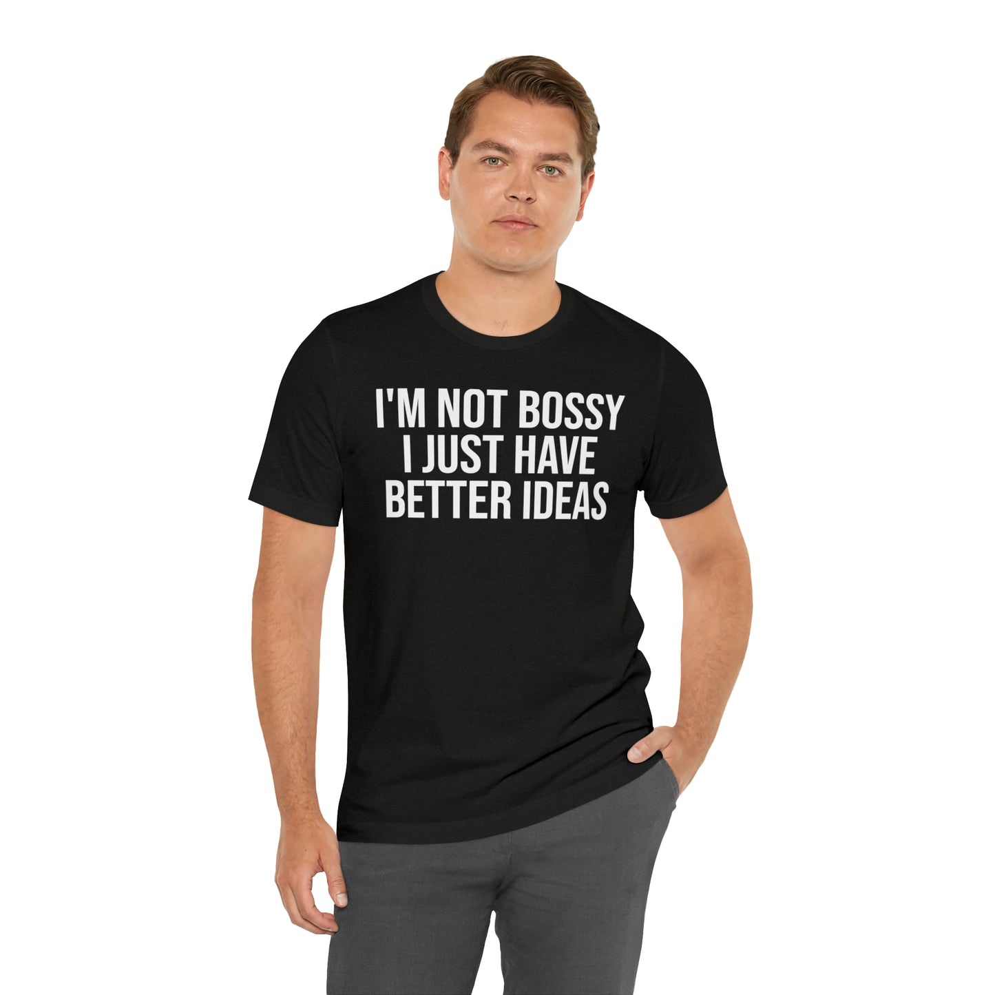 I'm Not Bossy Shirt - T-Shirt - Cool Father’s Day Shirt - Funny Dad Shirt - Father Figure Shirt - Entrepreneur - Parenting - Mom - Mothers