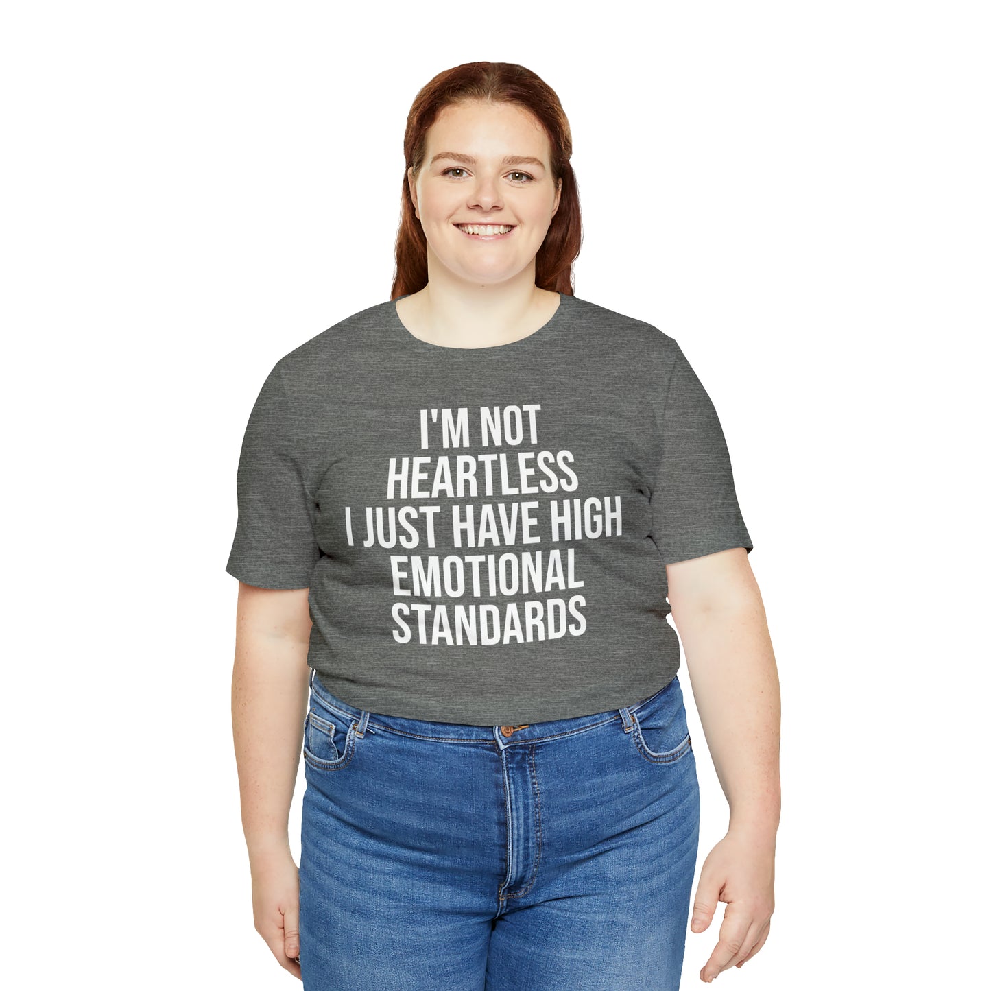 Not Heartless Just High Emotional Standards Shirt - T-Shirt - Cool Father’s Day Shirt - Funny Dad Shirt - Father Figure Shirt - Entrepreneur - Parenting - Mom - Mothers