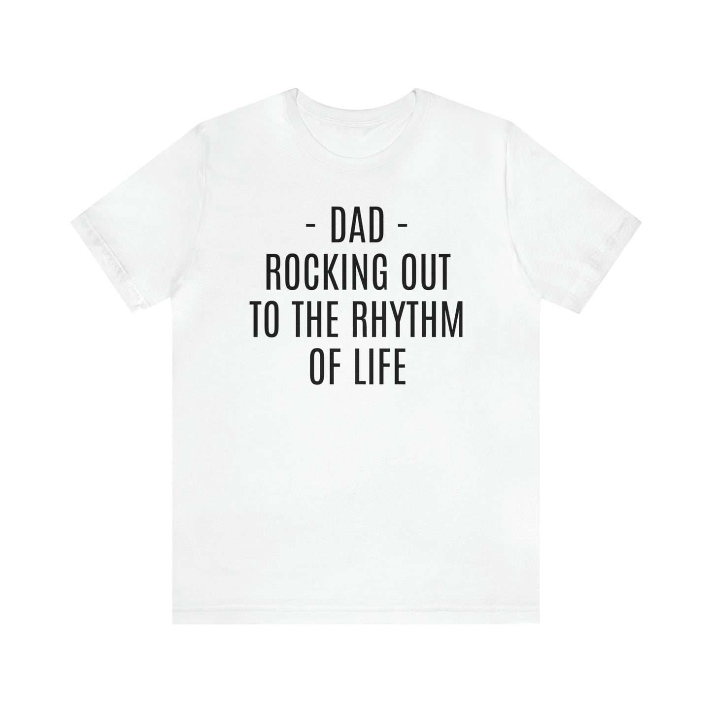 Dad Rocking Out to the Rhythm Shirt - T-Shirt - Cool Father’s Day Shirt - Funny Dad Shirt - Father Figure Shirt - Entrepreneur - Parenting