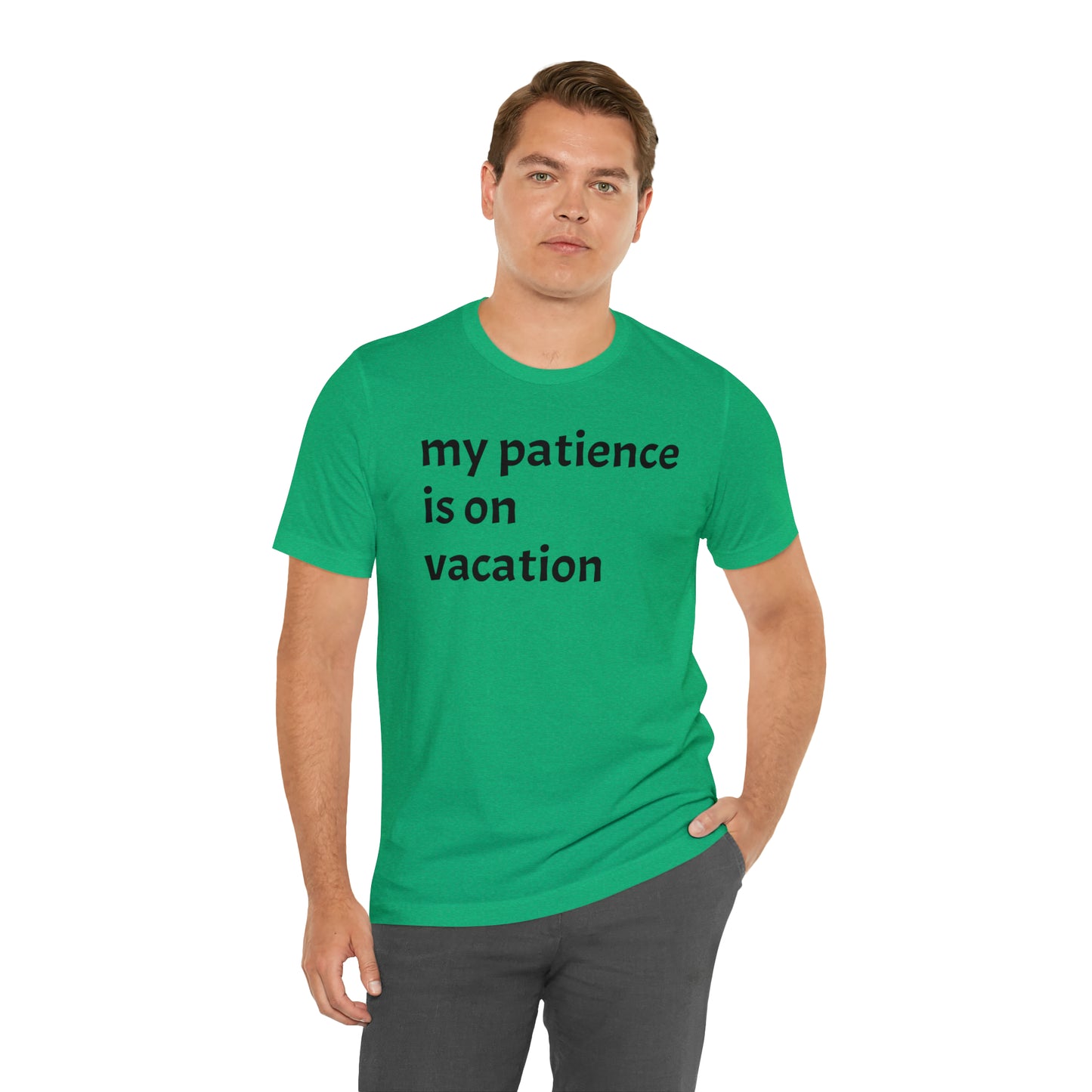 My patience is on vacation Funny Shirt - T-Shirt - Cool Father’s Day Shirt - Funny Dad Shirt - Mother's Shirt - Mom Shirt