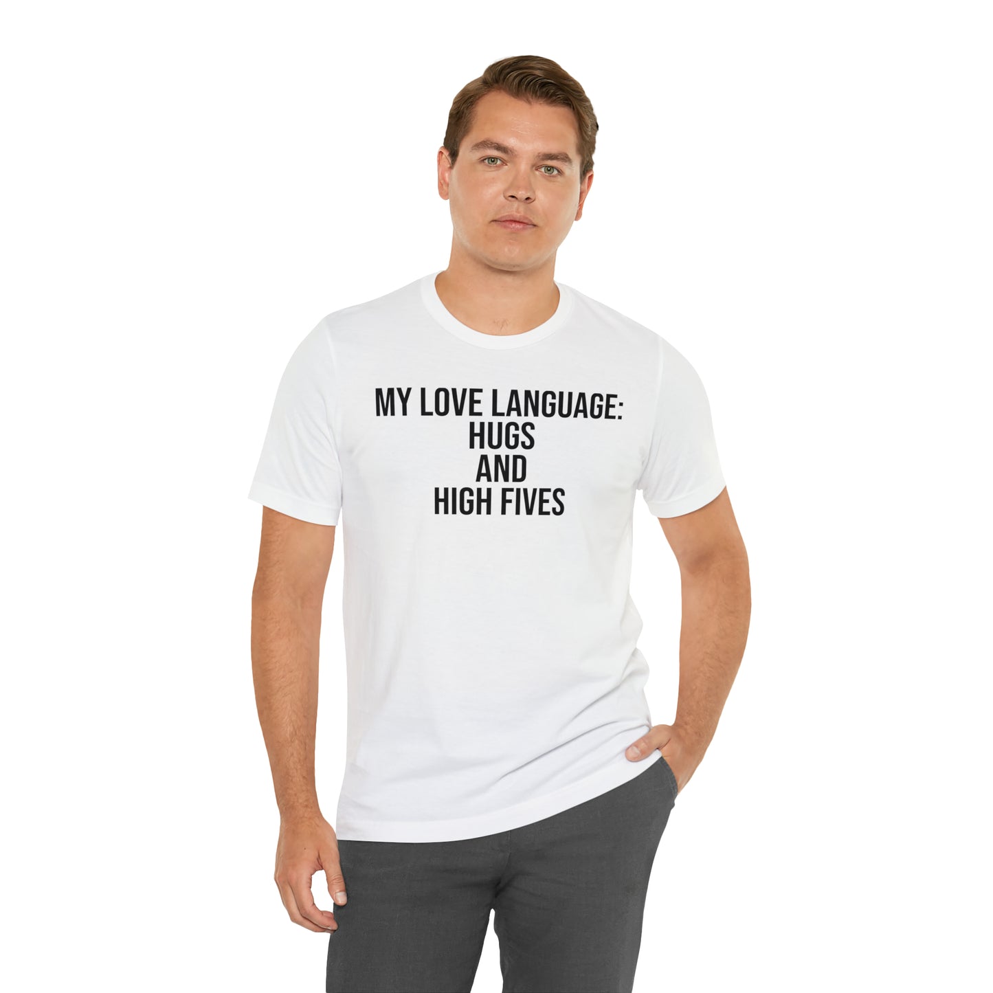 My Love Language: Hugs & High Fives Shirt - T-Shirt - Cool Father’s Day Shirt - Funny Dad Shirt - Love Language - Parenting - Mom - Mothers