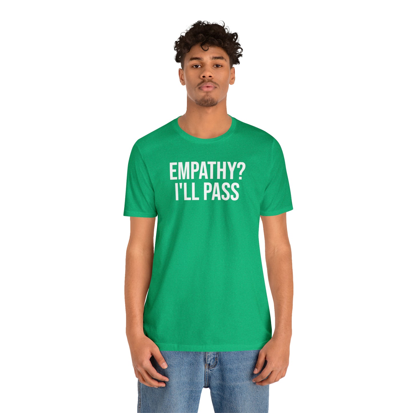 Empathy? I'll Pass Shirt - T-Shirt - Cool Father’s Day Shirt - Funny Dad Shirt - Father Figure Shirt - Entrepreneur - Parenting