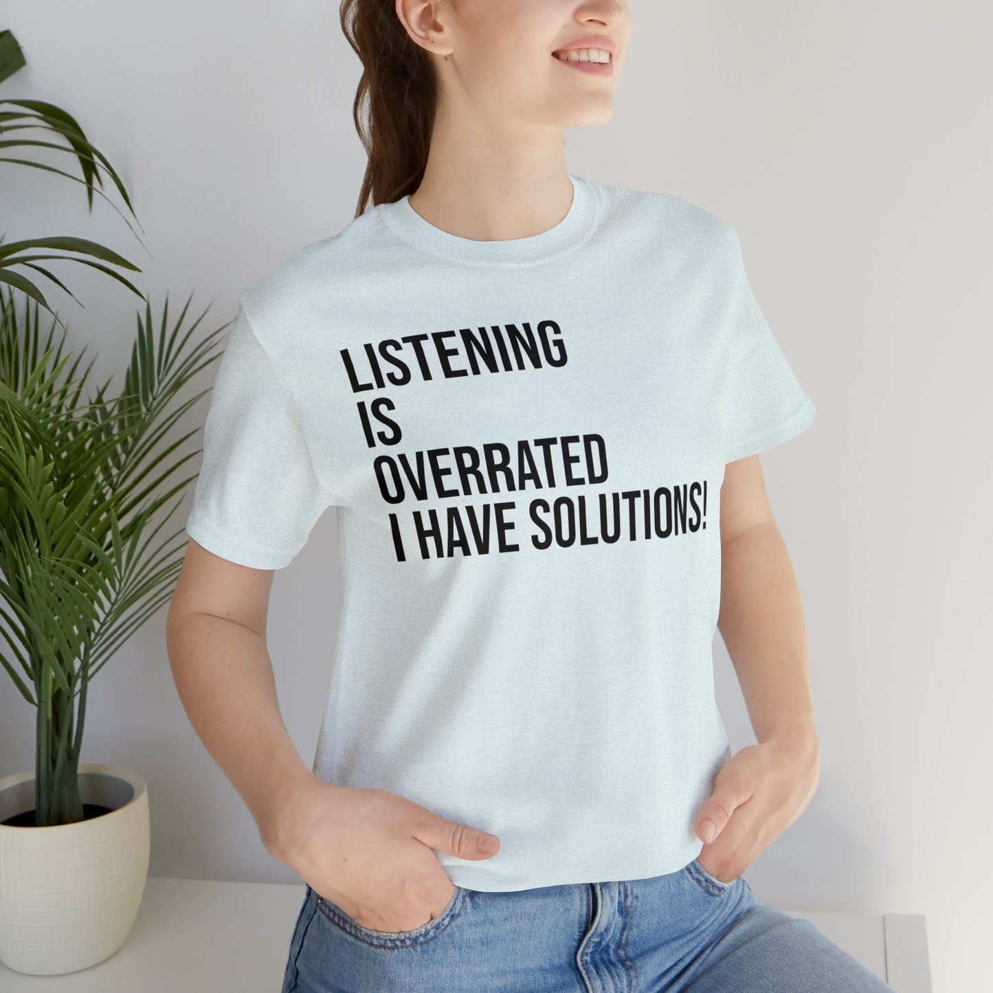 Listening Is Overrated I Have Solutions Shirt - T-Shirt - Cool Father’s Day Shirt - Funny Dad Shirt - Father Figure Shirt - Entrepreneur - Parenting - Mom - Mothers