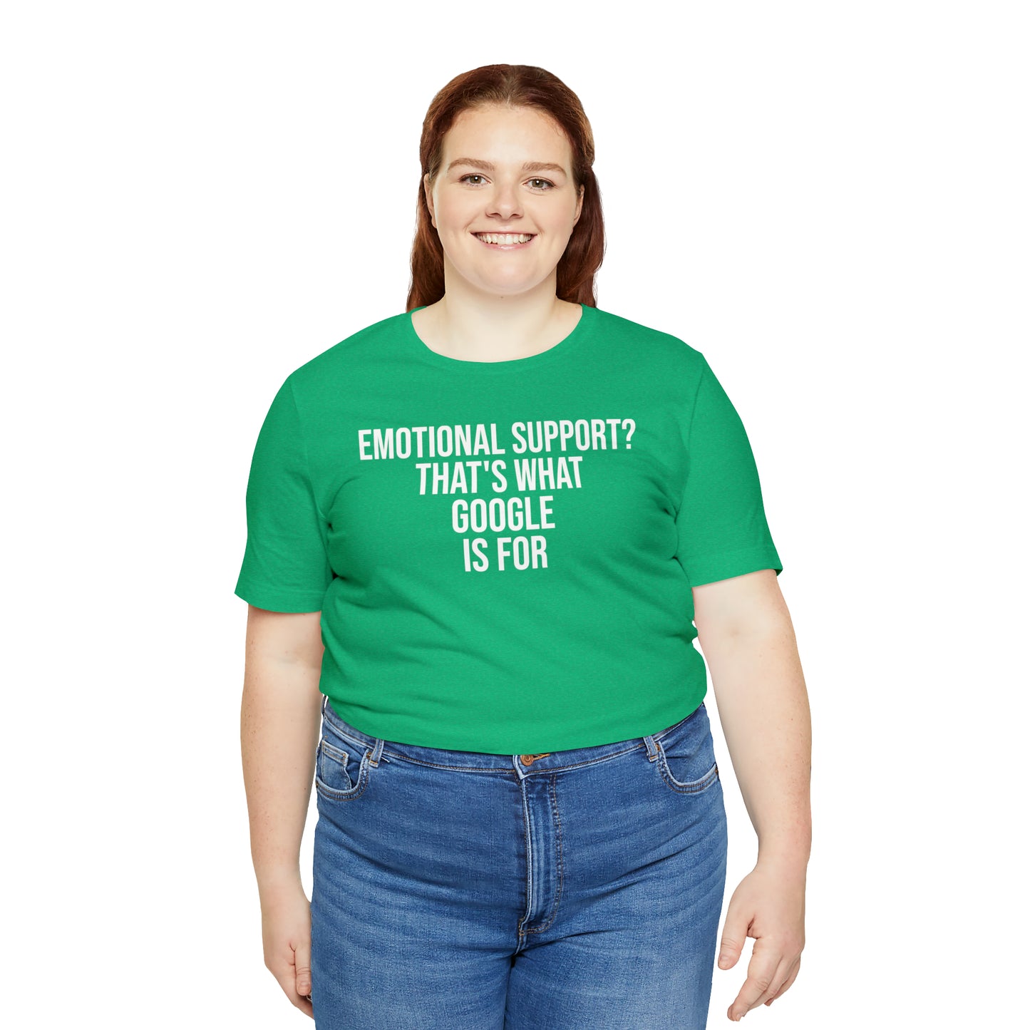 Emotional Support? That's What Google is For Shirt - T-Shirt - Cool Father’s Day Shirt - Funny Dad Shirt - Father Figure Shirt - Entrepreneur - Parenting - Mom - Mothers