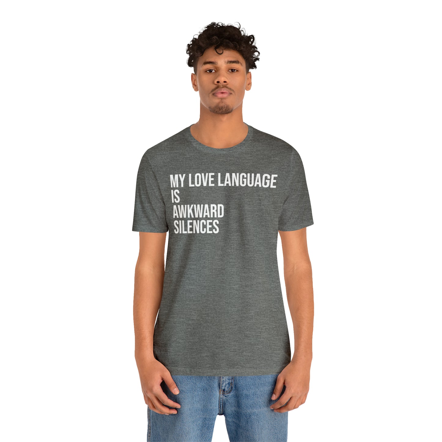 My Love Language Is Awkward Silences Shirt - T-Shirt - Cool Father’s Day Shirt - Funny Dad Shirt - Father Figure Shirt - Entrepreneur - Parenting