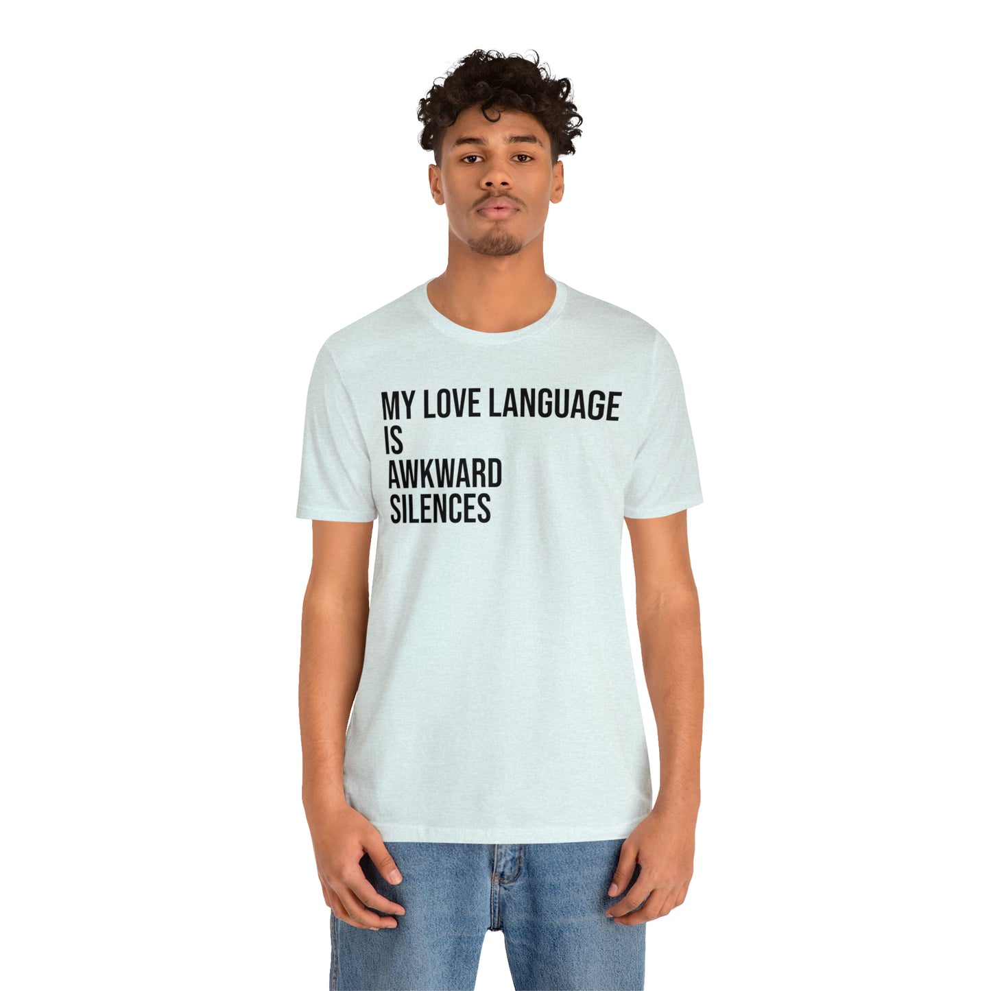 My Love Language Is Awkward Silences Shirt - T-Shirt - Cool Father’s Day Shirt - Funny Dad Shirt - Father Figure Shirt - Entrepreneur - Parenting