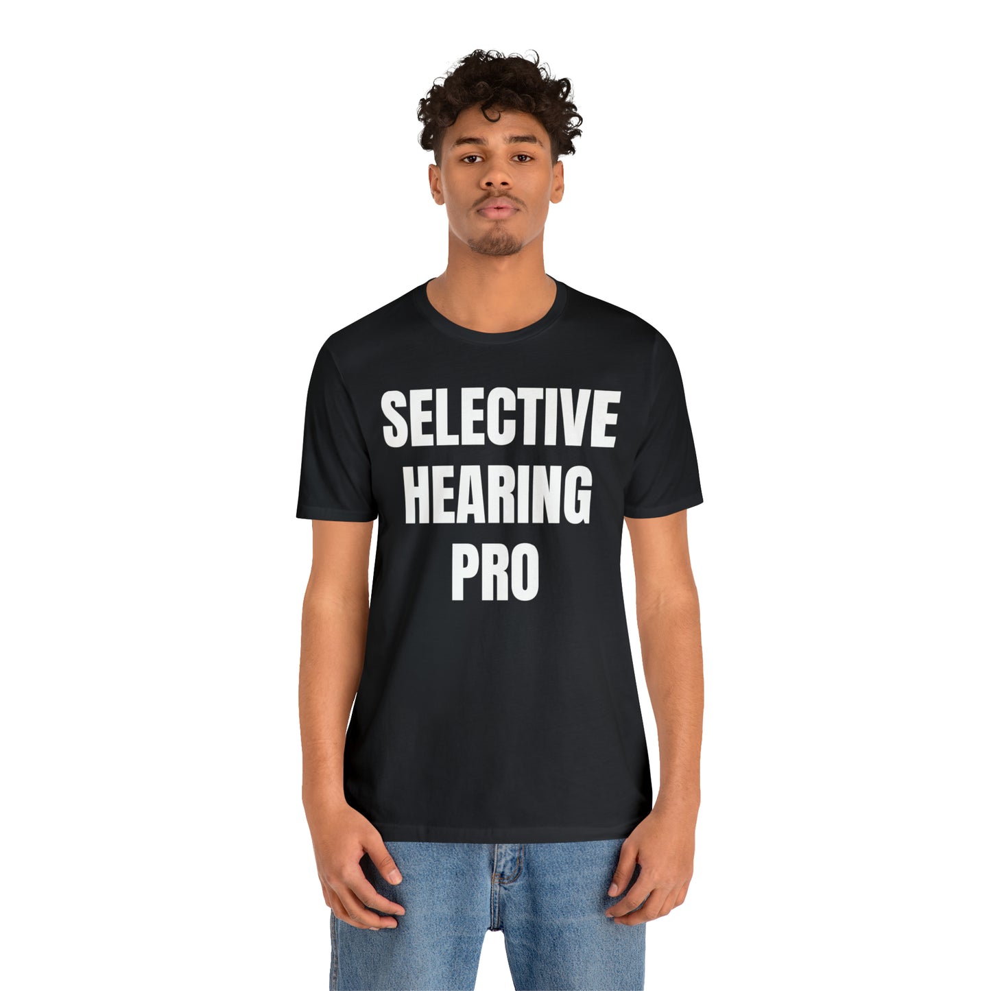 Selective Hearing Pro Shirt - T-Shirt - Cool Father’s Day Shirt - Funny Dad Shirt - Father Figure Shirt - Entrepreneur - Parenting