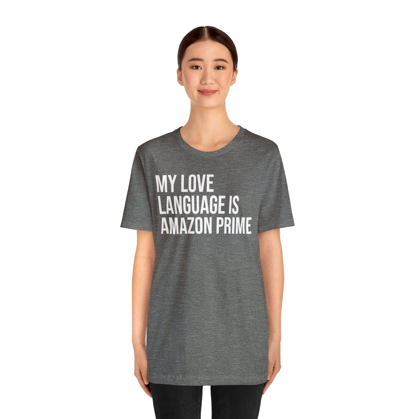 My Love Language is Amazon Prime Shirt - T-Shirt - Funny Dad Shirt - Love Language - Parenting - Mom - Mothers