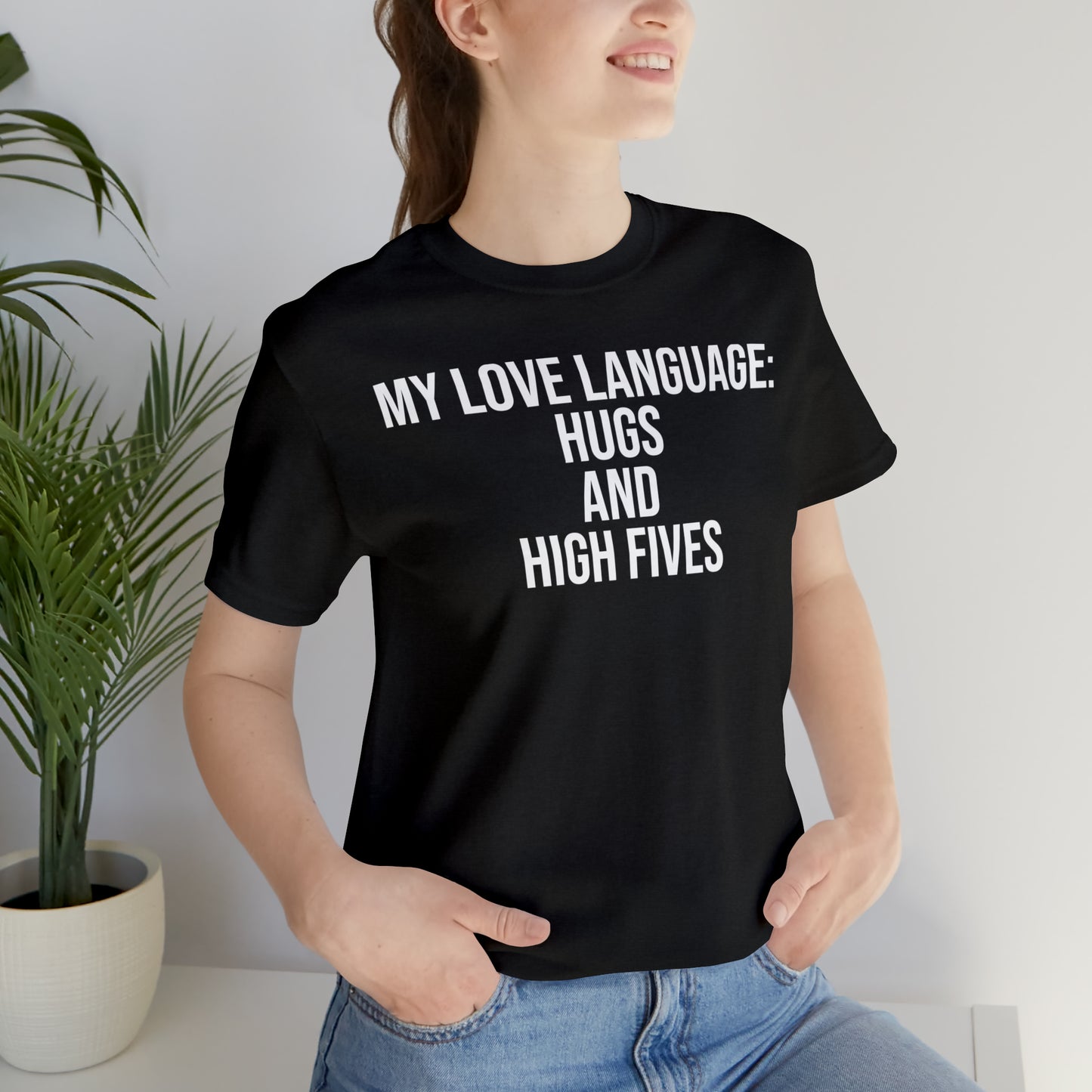 My Love Language: Hugs & High Fives Shirt - T-Shirt - Cool Father’s Day Shirt - Funny Dad Shirt - Love Language - Parenting - Mom - Mothers