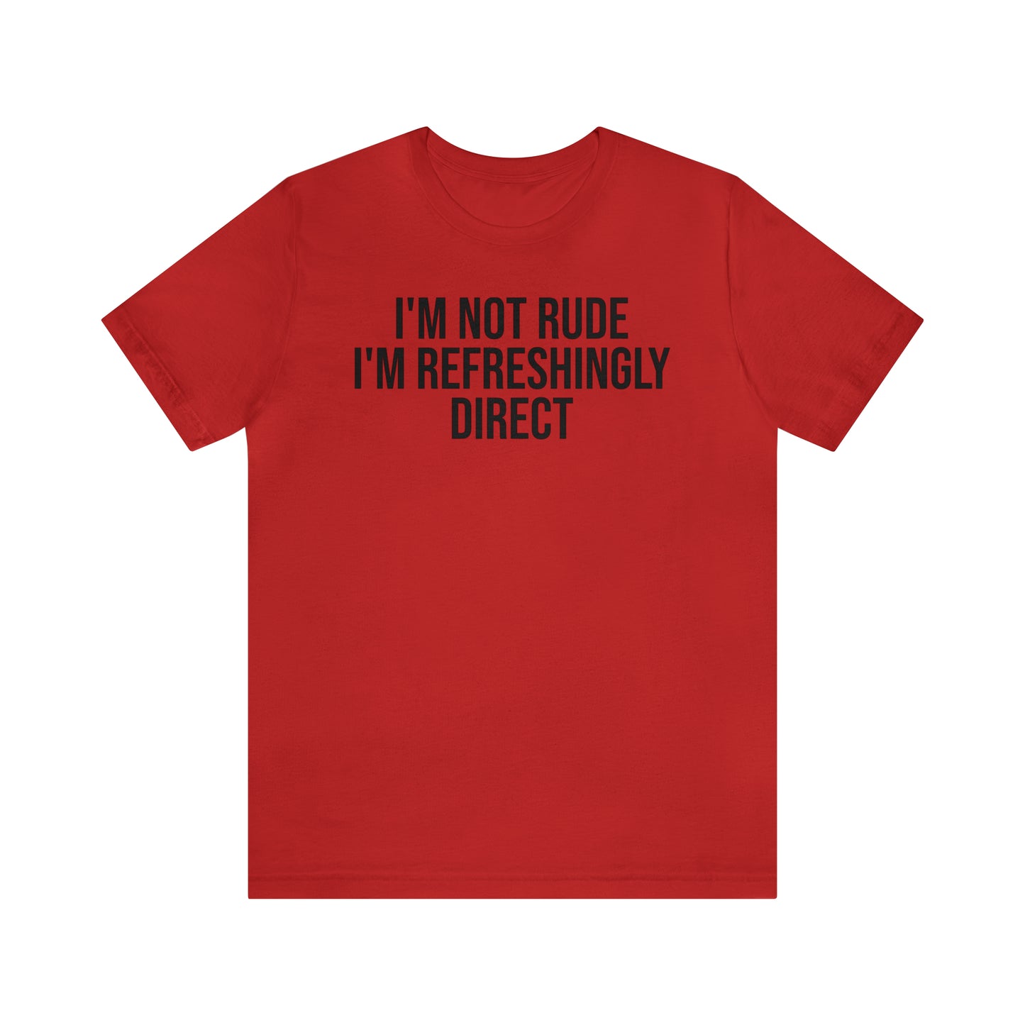 I'm Not Rude I'm Refreshingly Direct Shirt - T-Shirt - Cool Father’s Day Shirt - Funny Dad Shirt - Father Figure Shirt - Parenting - Mom - Mothers