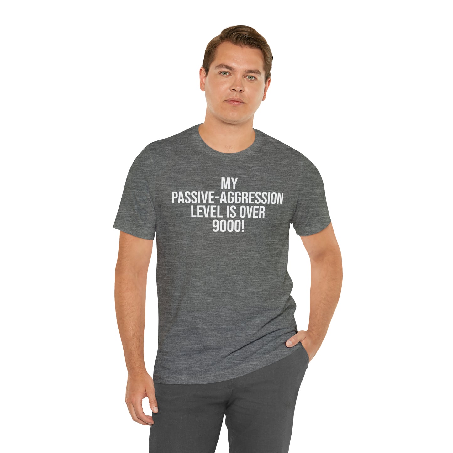 Passive Aggressive Level Over 9000 Shirt - T-Shirt - Cool Father’s Day Shirt - Funny Dad Shirt - Father Figure Shirt - Entrepreneur - Parenting Moms - Mother