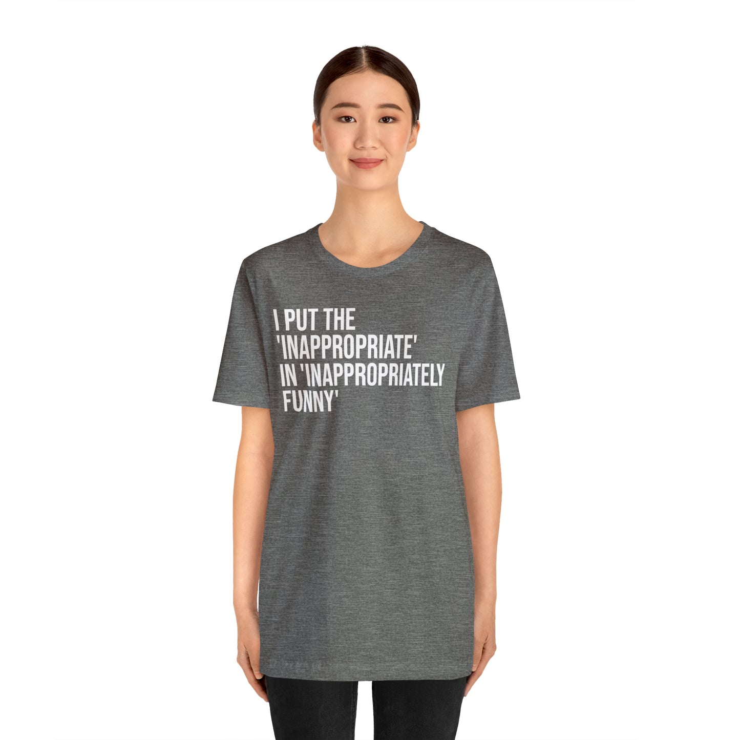 Inappropriate In Inappropriately Funny Shirt - T-Shirt - Cool Father’s Day Shirt - Funny Dad Shirt - Father Figure Shirt - Entrepreneur - Parenting