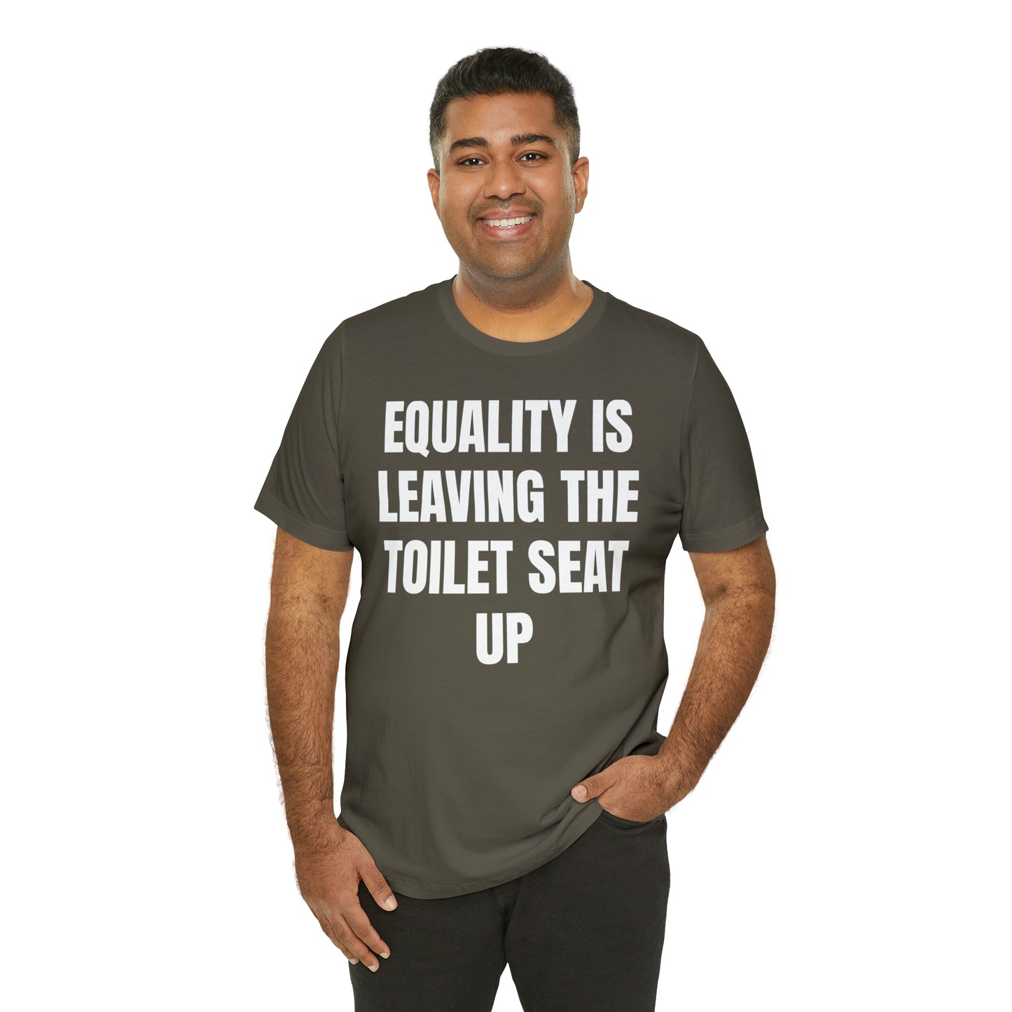 Equality Is Leaving the Toilet Seat Up Shirt - T-Shirt - Cool Father’s Day Shirt - Funny Dad Shirt - Father Figure Shirt - Entrepreneur - Parenting - Men