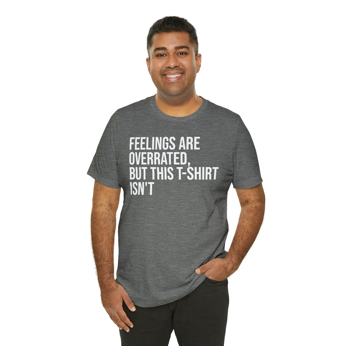 Feelings Are Overrated Shirt - T-Shirt - Cool Father’s Day Shirt - Funny Dad Shirt - Father Figure Shirt - Entrepreneur - Parenting