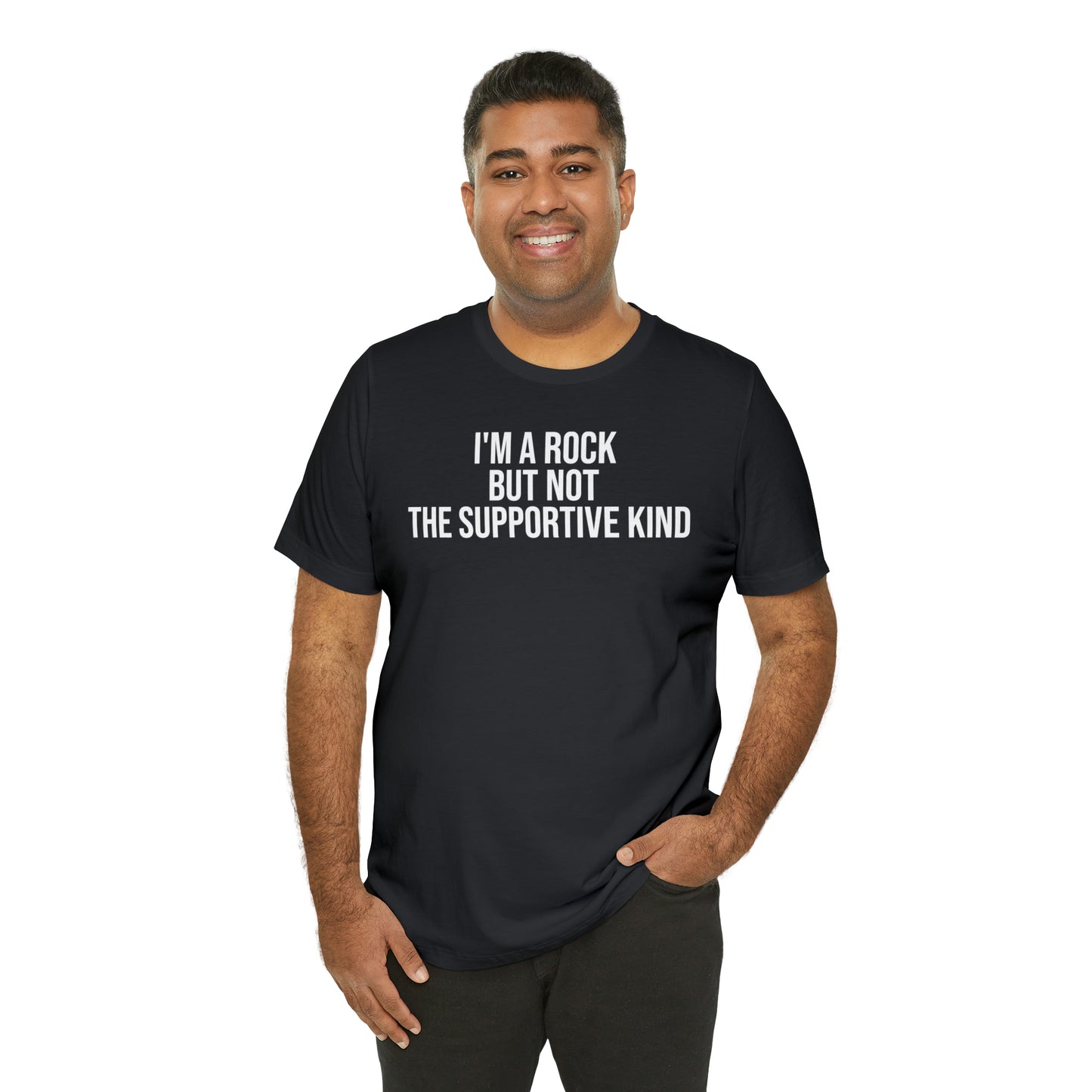 I'm A Rock but Not the Supportive Kind Shirt - T-Shirt - Cool Father’s Day Shirt - Funny Dad Shirt - Father Figure Shirt - Entrepreneur - Parenting - Mom - Mothers