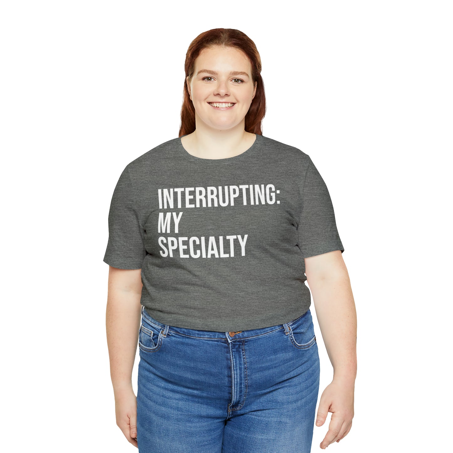 Interrupting: My Specialty Shirt - T-Shirt - Cool Father’s Day Shirt - Funny Dad Shirt - Father Figure Shirt - Entrepreneur - Parenting - Mom - Mothers