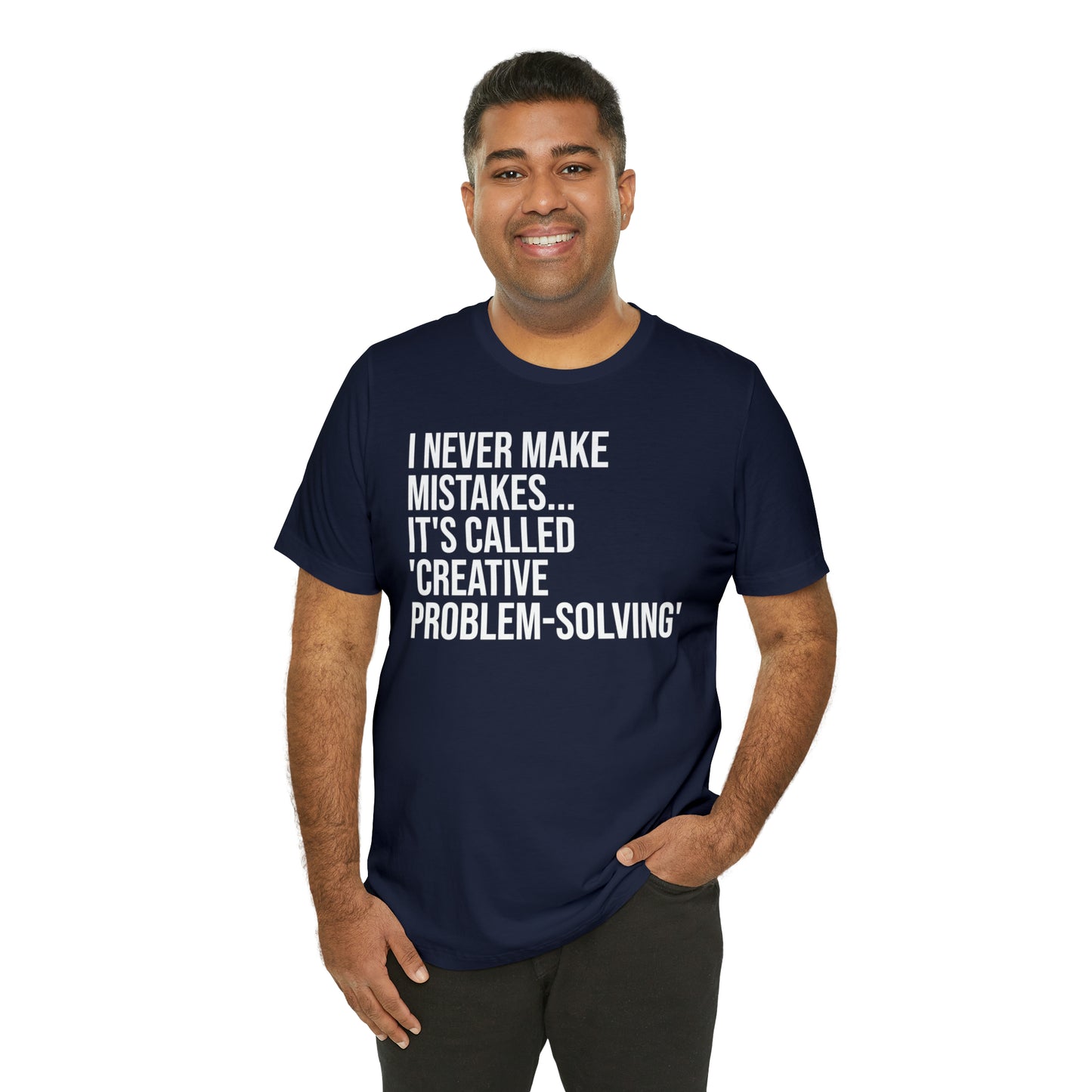 I Never Make Mistakes Shirt - T-Shirt - Cool Father’s Day Shirt - Funny Dad Shirt - Father Figure Shirt - Entrepreneur - Parenting - Moms - Mother