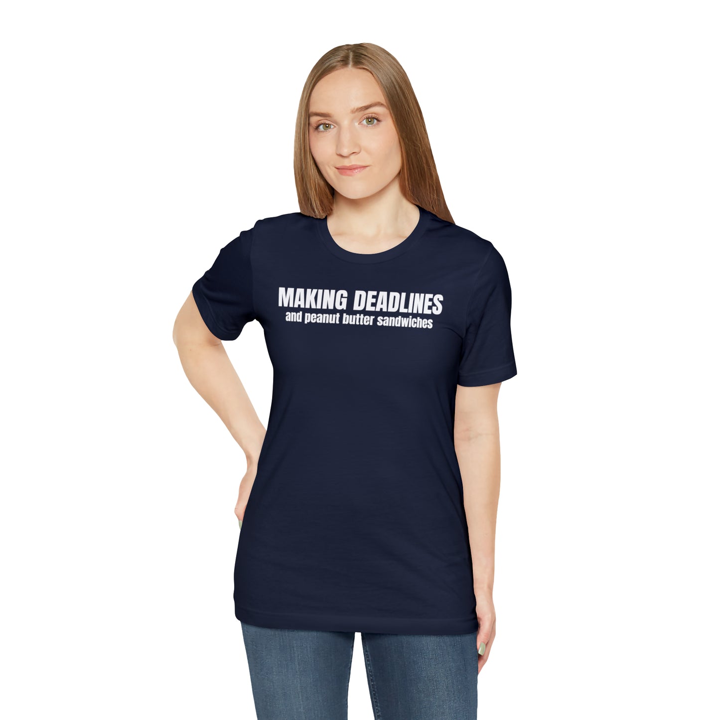 Making Deadlines & Sandwiches Dad Shirt - T-Shirt - Cool Father’s Day Shirt - Funny Dad Shirt - Father Figure Shirt - Mom - Mothers - Entrepreneur