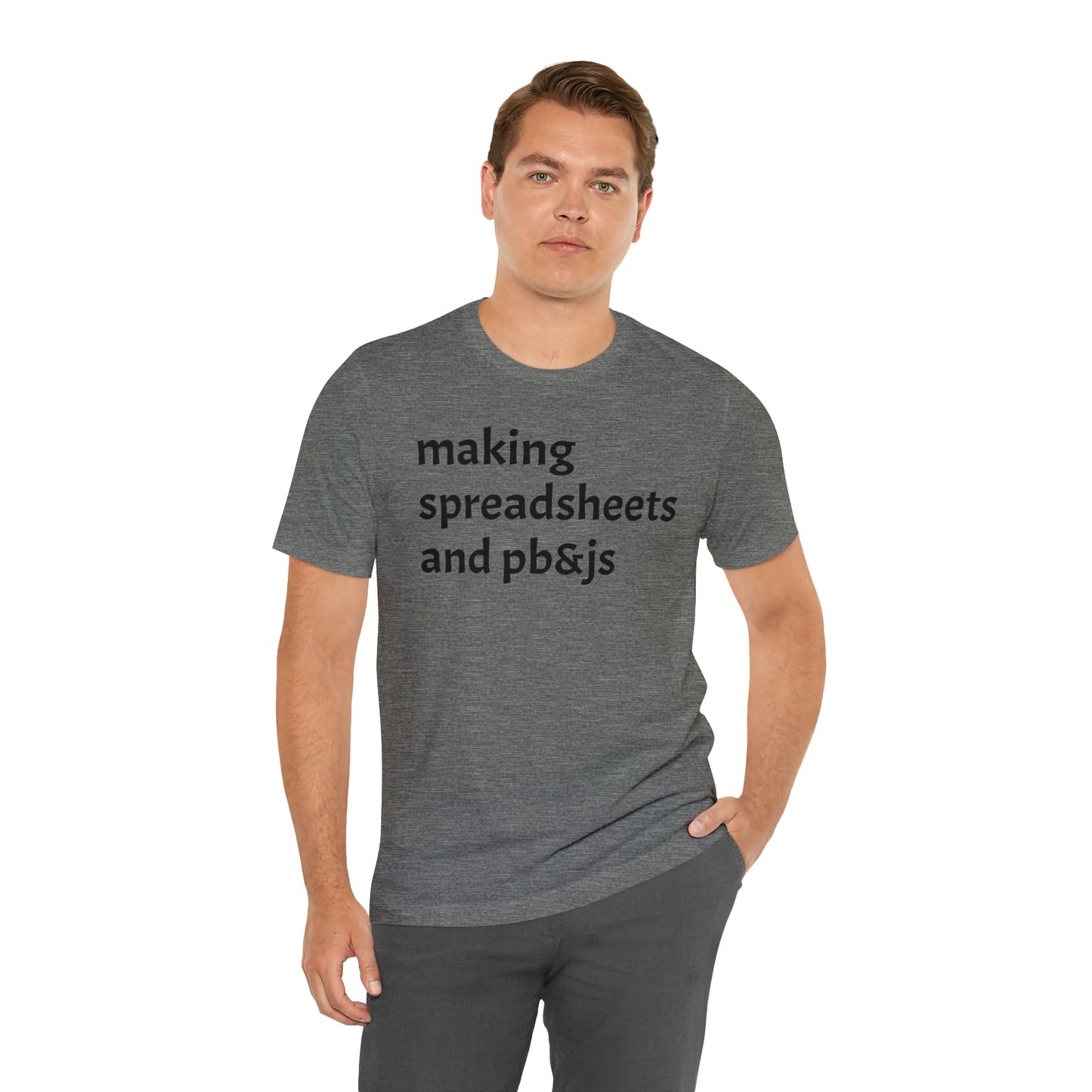 Making Spreadsheets & PB&Js Dad Shirt - T-Shirt - Cool Father’s Day Shirt - Funny Dad Shirt - Father Figure Shirt - Mom - Mothers - Entrepreneur