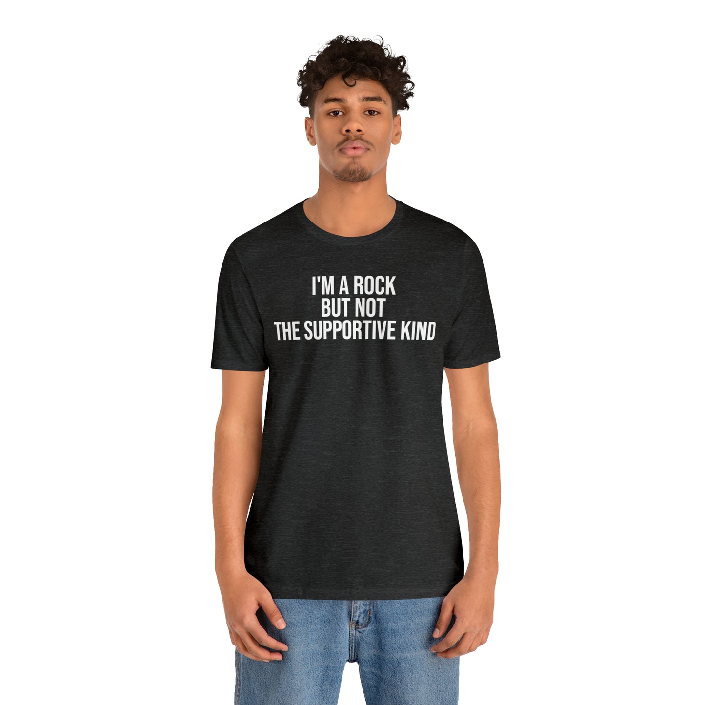 I'm A Rock but Not the Supportive Kind Shirt - T-Shirt - Cool Father’s Day Shirt - Funny Dad Shirt - Father Figure Shirt - Entrepreneur - Parenting - Mom - Mothers