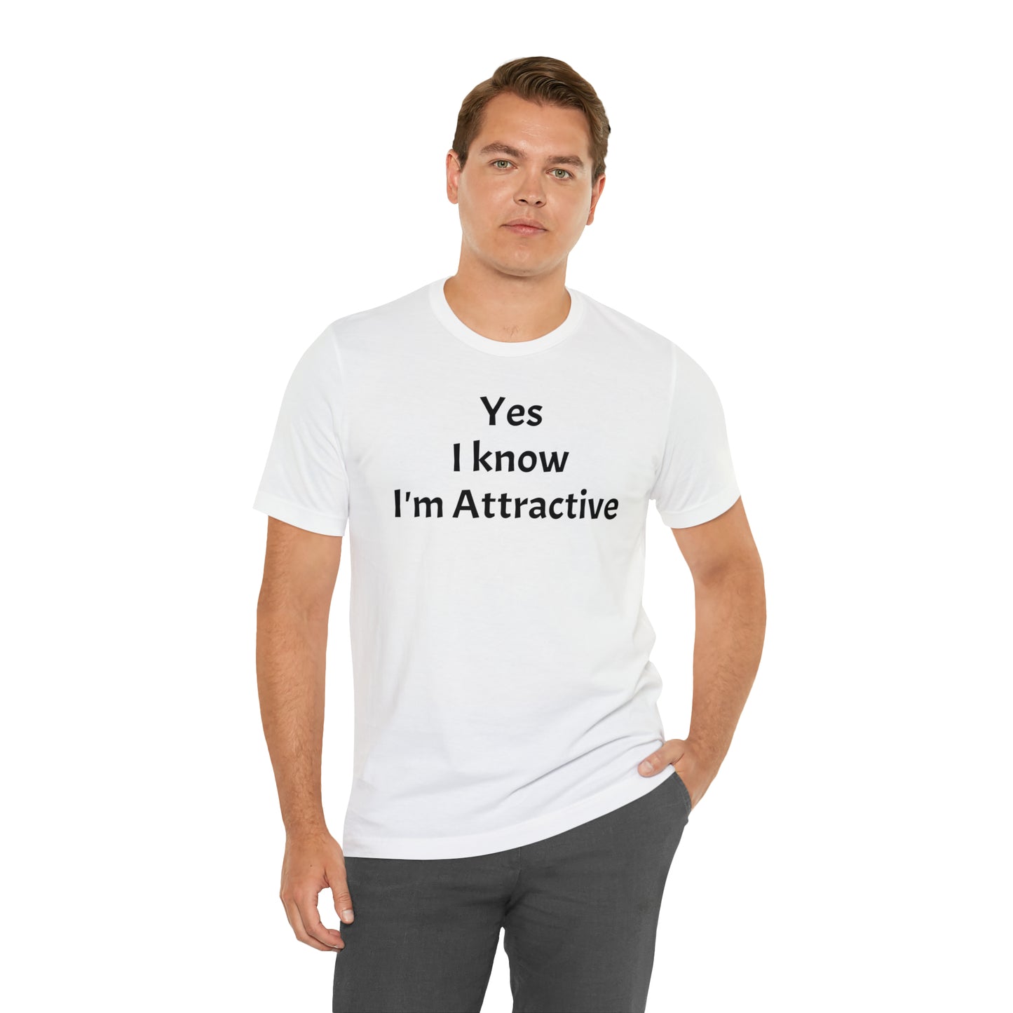 Yes I'm Attractive Dad Shirt - T-Shirt - Cool Father’s Day Shirt - Funny Dad Shirt - Father Figure Shirt