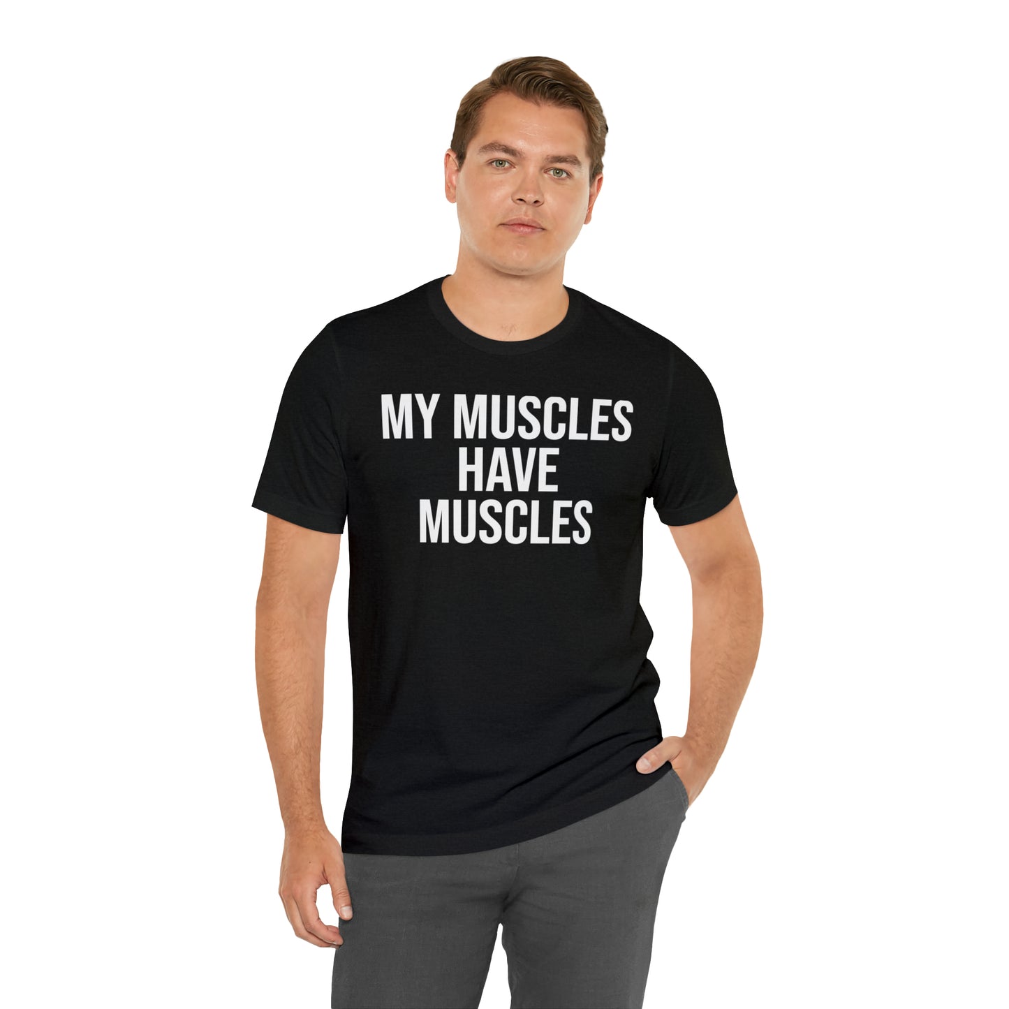 My Muscles Have Muscles Shirt - T-Shirt - Cool Father’s Day Shirt - Funny Dad Shirt - Father Figure Shirt - Entrepreneur - Parenting