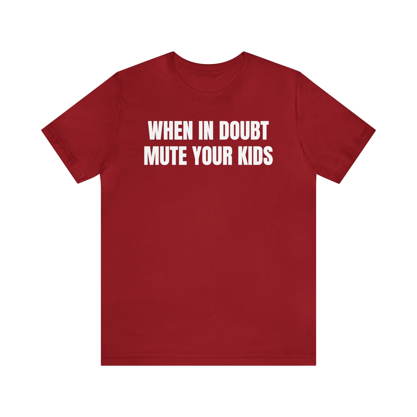 When in Doubt Mute Your Kids Dad Shirt - T-Shirt - Cool Father’s Day Shirt - Funny Dad Shirt - Father Figure Shirt - Mom - Mothers - Entrepreneur