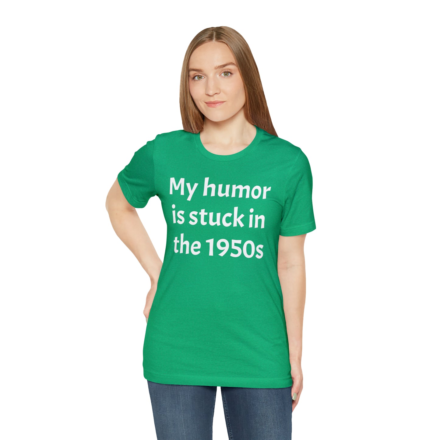 My Humor Is Stuck in the 1950's Shirt - T-Shirt - Cool Father’s Day Shirt - Funny Dad Shirt - Father Figure Shirt - Entrepreneur - Parenting