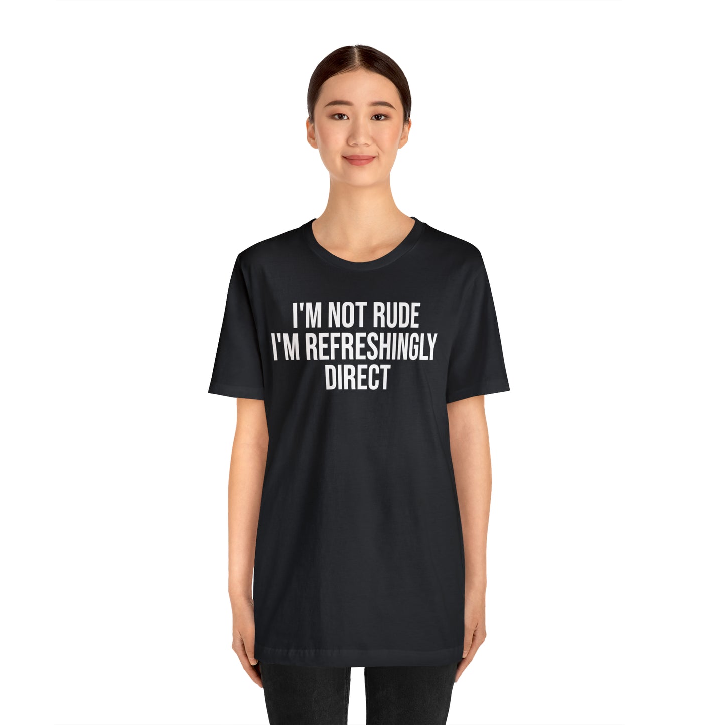 I'm Not Rude I'm Refreshingly Direct Shirt - T-Shirt - Cool Father’s Day Shirt - Funny Dad Shirt - Father Figure Shirt - Parenting - Mom - Mothers